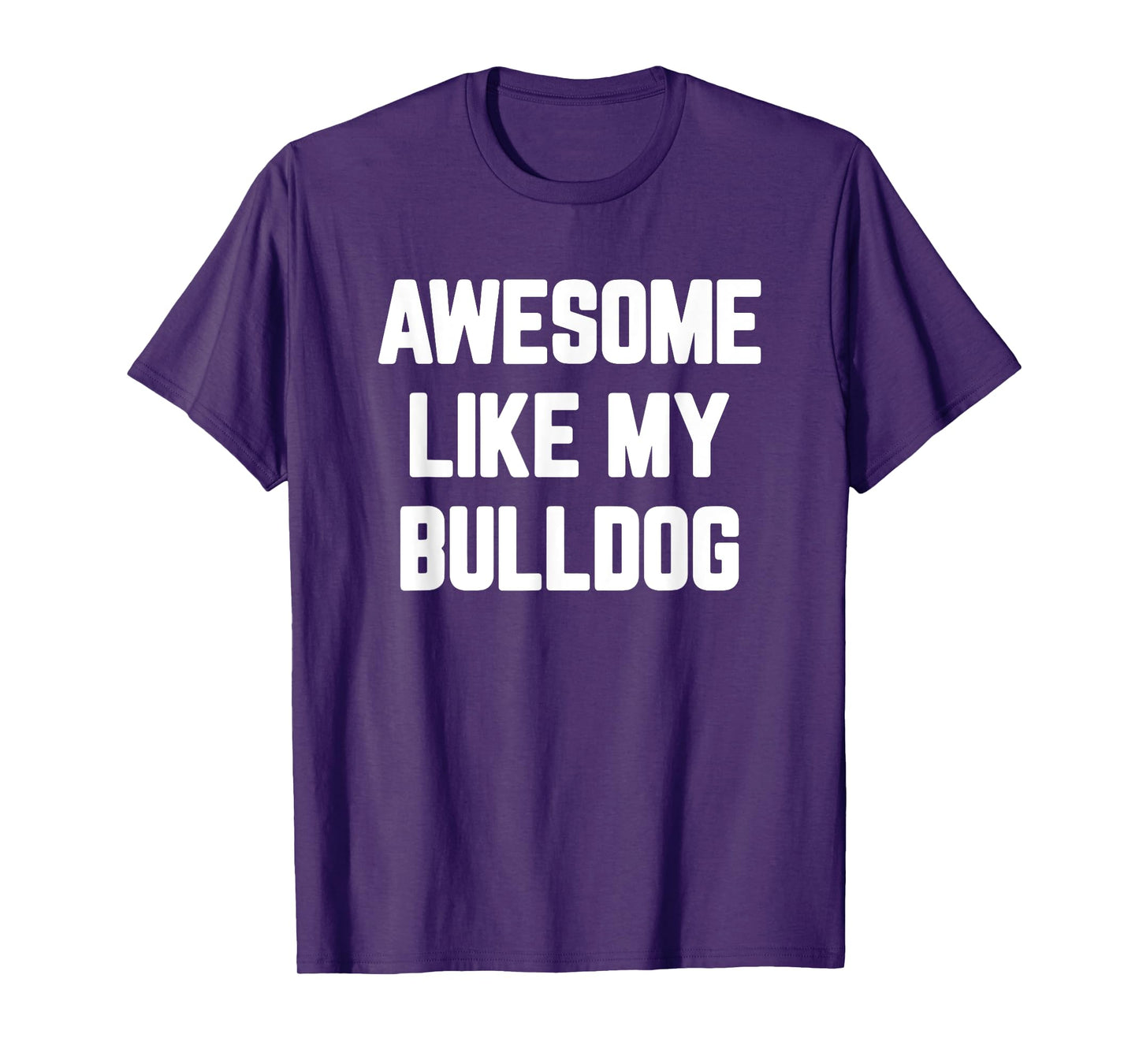 Awesome Like My Bulldog, English Bulldog T-Shirt for Men Women Girls Kids