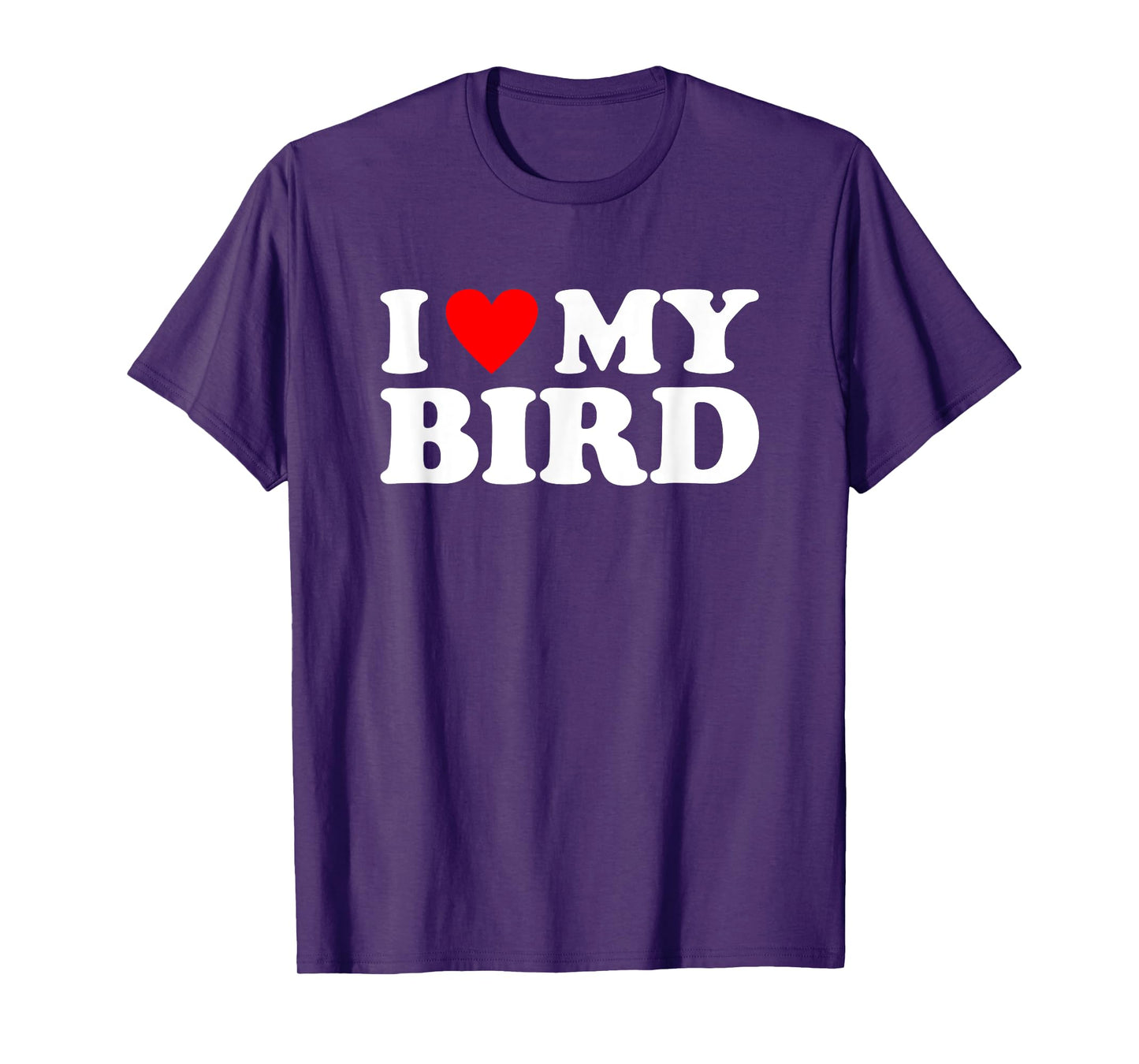 I Love My Bird, I Heart My Bird T-Shirt