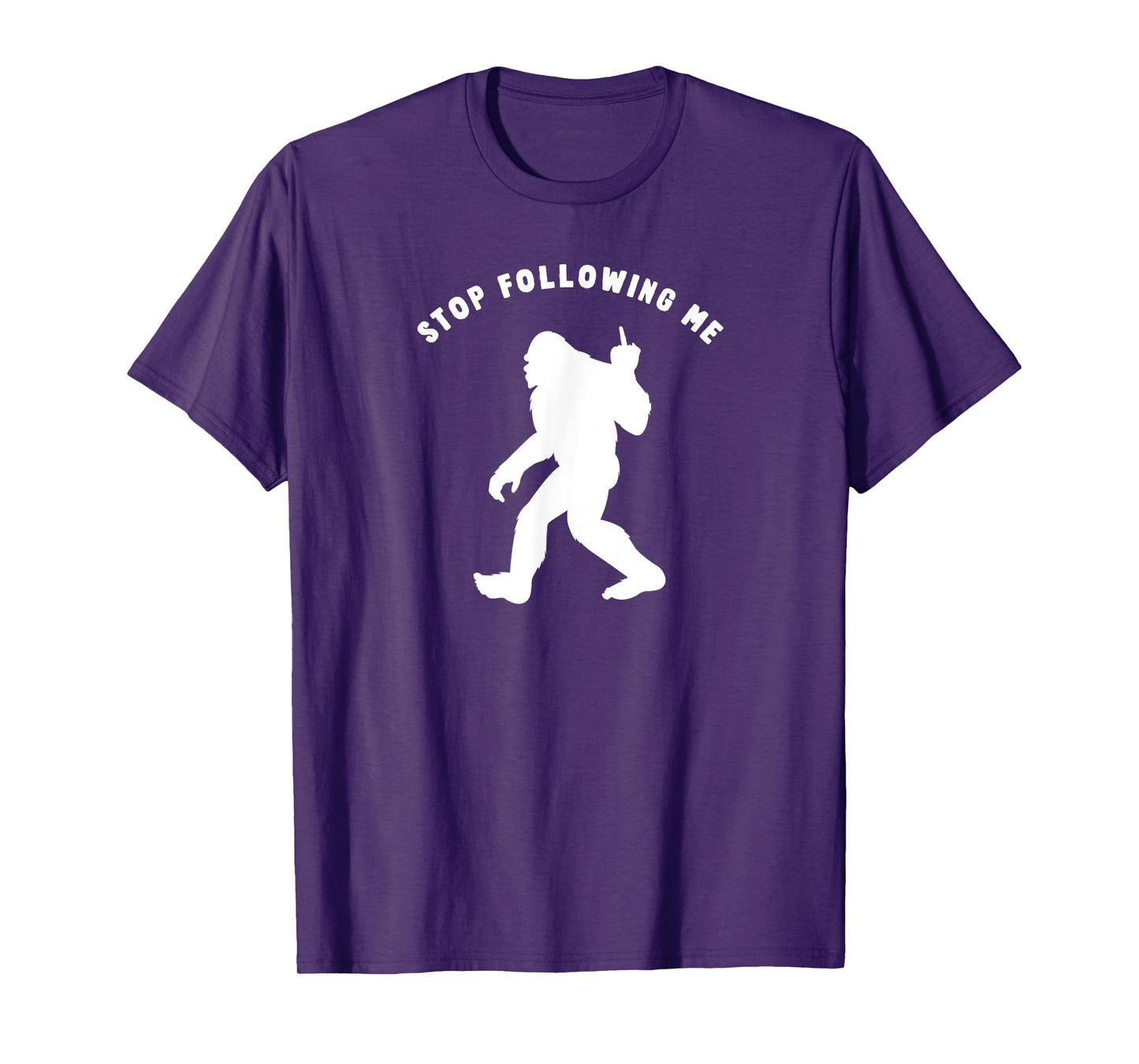 Funny Bigfoot Middle Finger Stop Following Me Sasquatch T-Shirt
