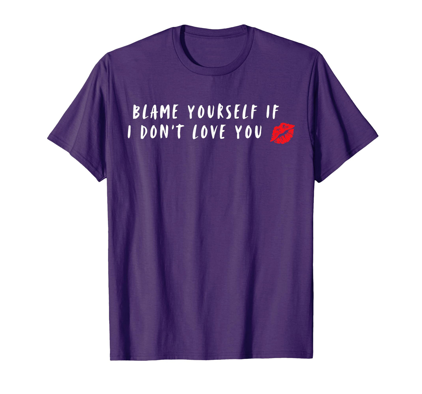 Blame Yourself If I Don't Love You T-Shirt