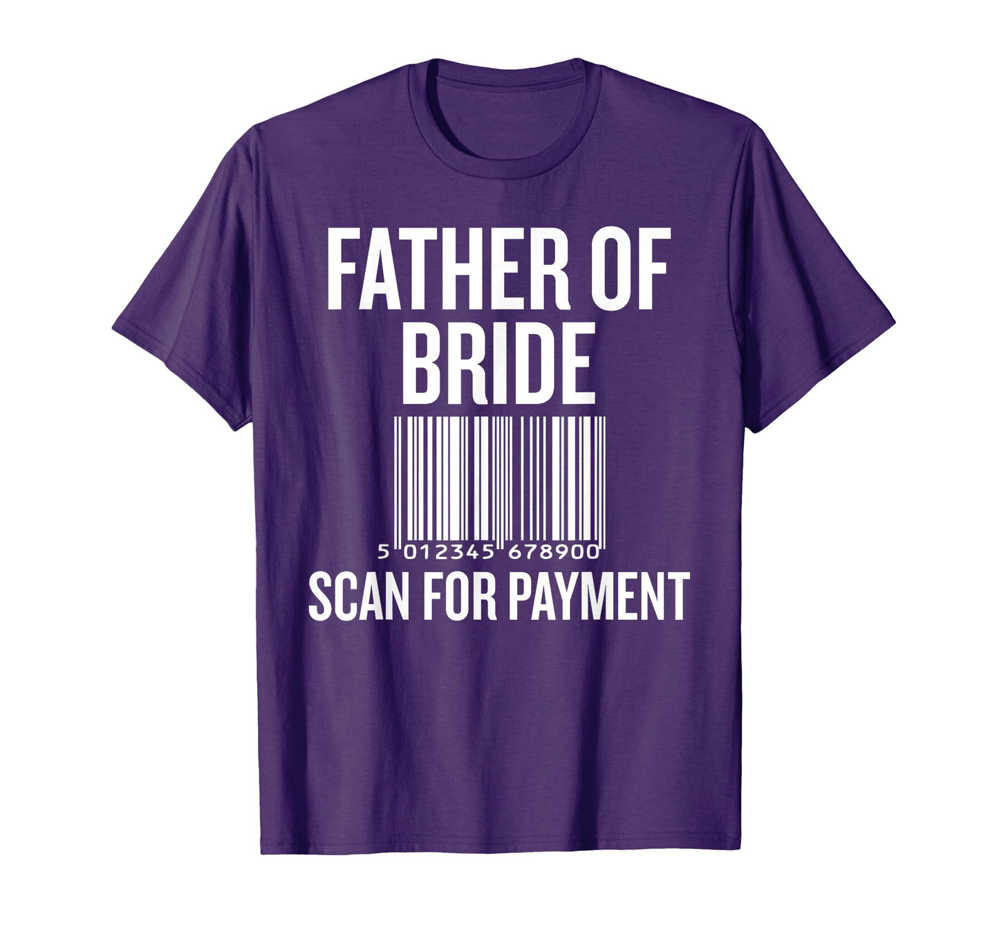 Father of Bride Scan for Payment Funny Wedding Preparation T-Shirt
