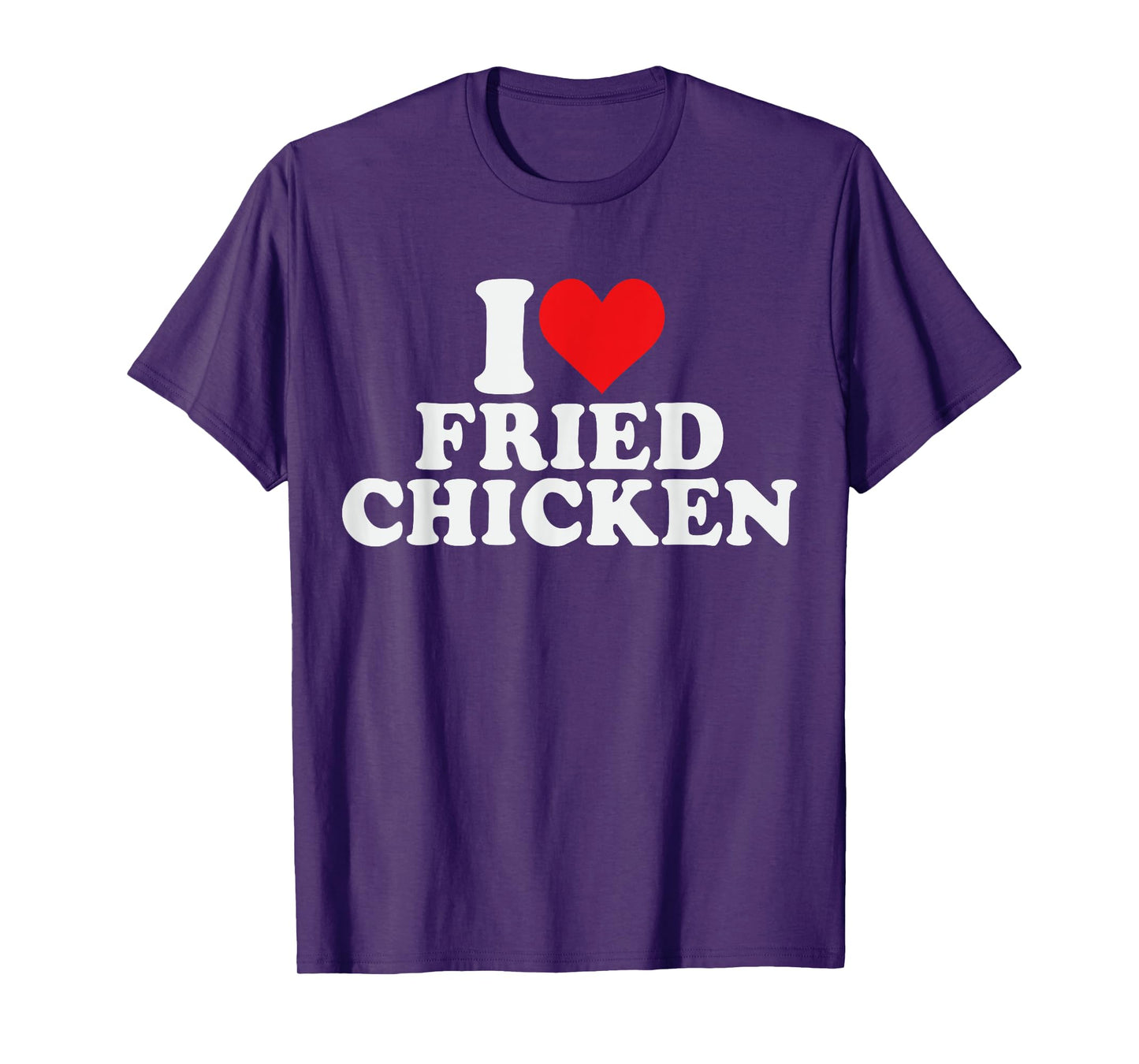 I Love Fried Chicken I Red Heart Fried Chicken Food T-Shirt