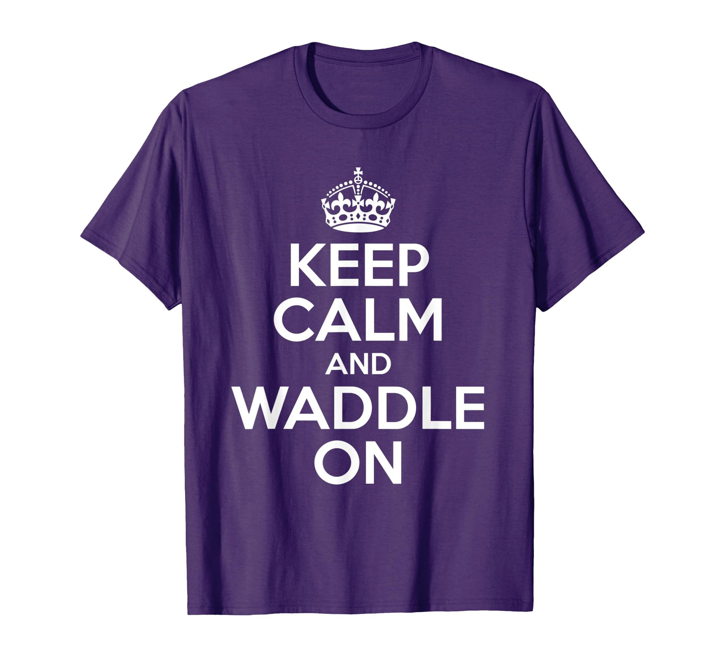 Keep Calm And Waddle On T-Shirt