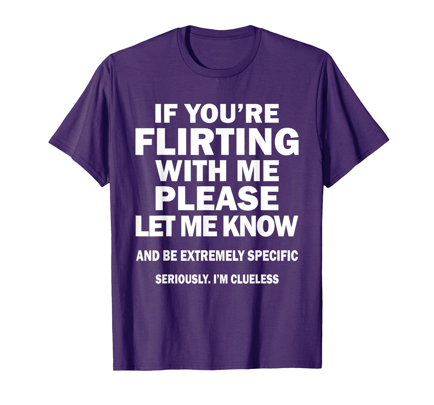 If You're Flirting With Me Please Let Me Know And Extremely T-Shirt