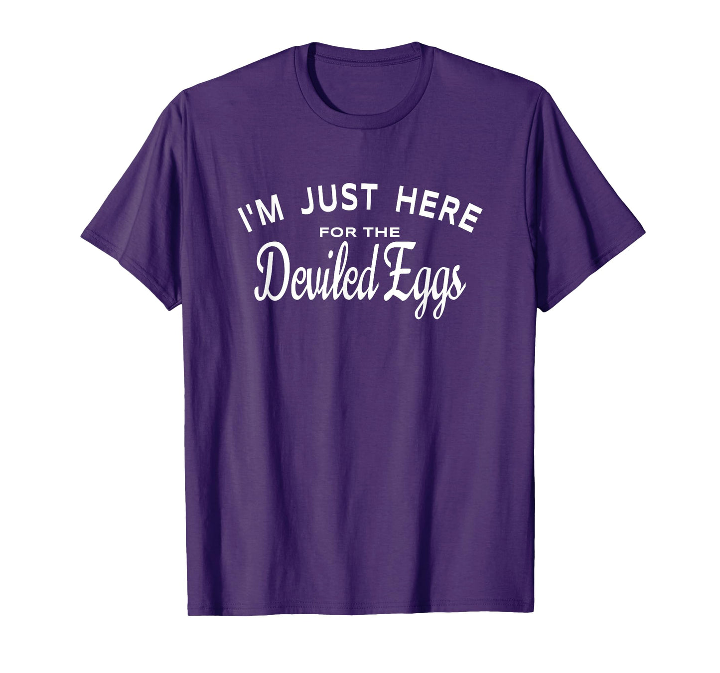I'm Just Here For The Deviled Eggs - Funny Easter Food Joke T-Shirt