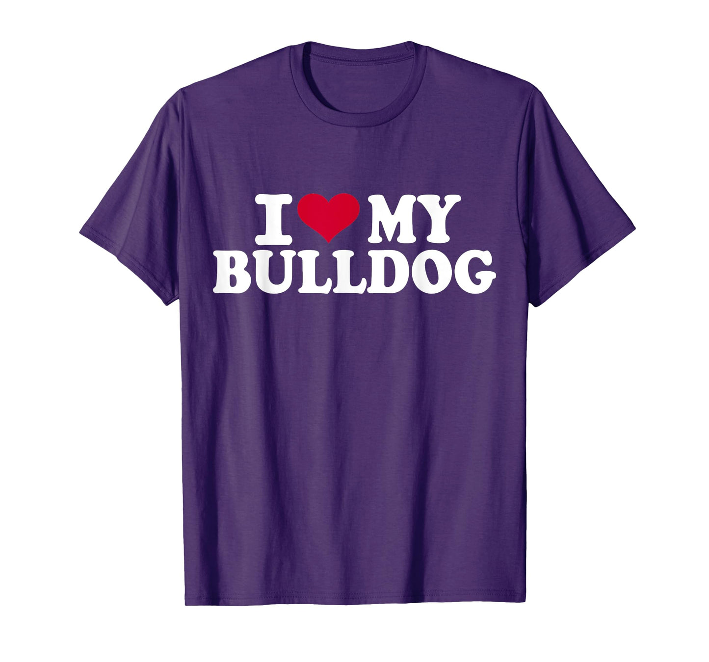 I love my bulldog T-Shirt for Men Women Girls Kids