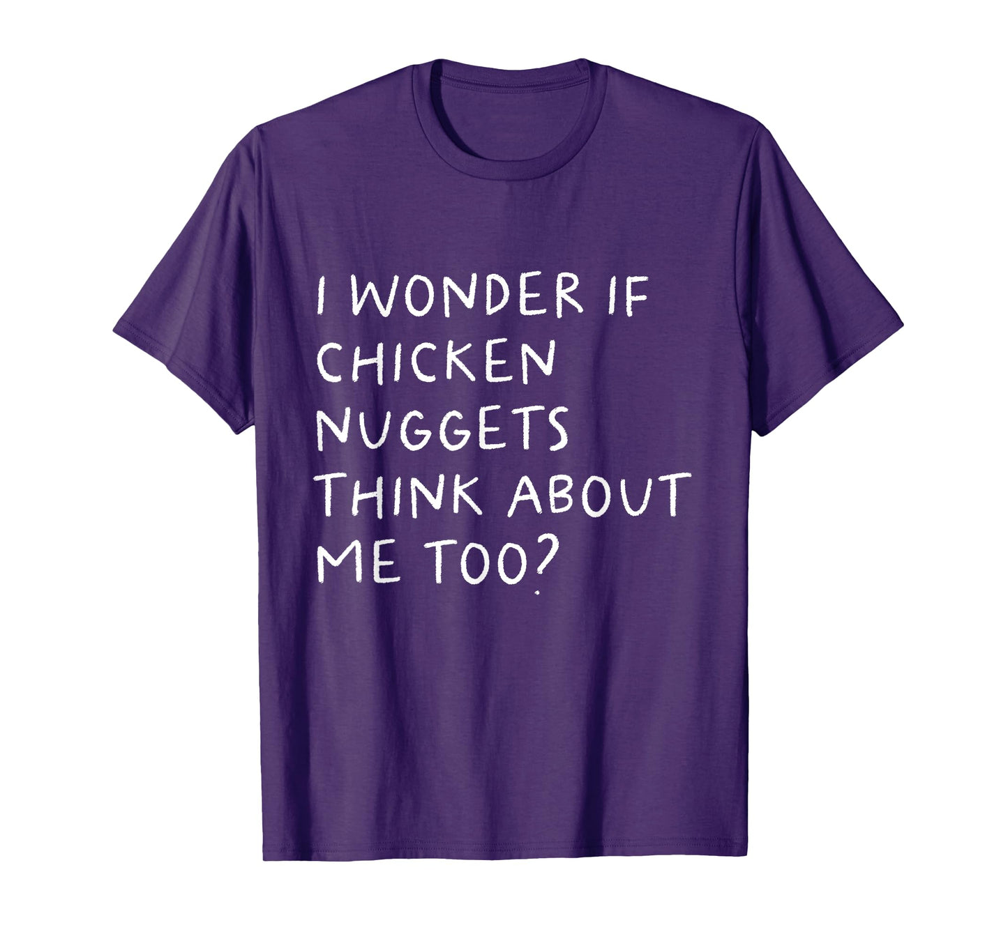 I Wonder If Chicken Nuggets Think About Me Too Funny T-Shirt