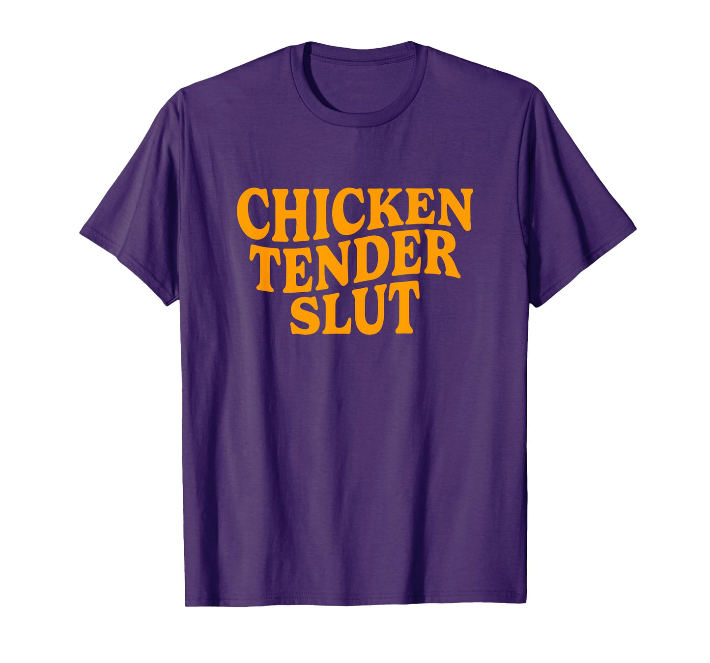 Chicken Tender Slut Funny Meme Men Women T-Shirt