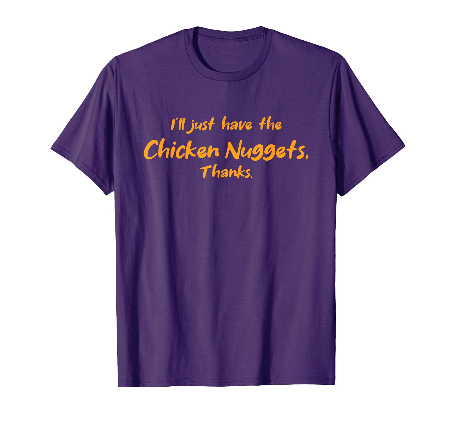 I'll Just Have The Chicken Nuggets Thanks Funny Restaurant T-Shirt