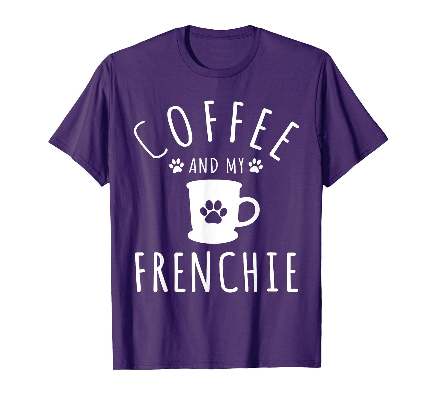 Funny Frenchie Mama Dog Lover Coffee And My French Bulldog T-Shirt