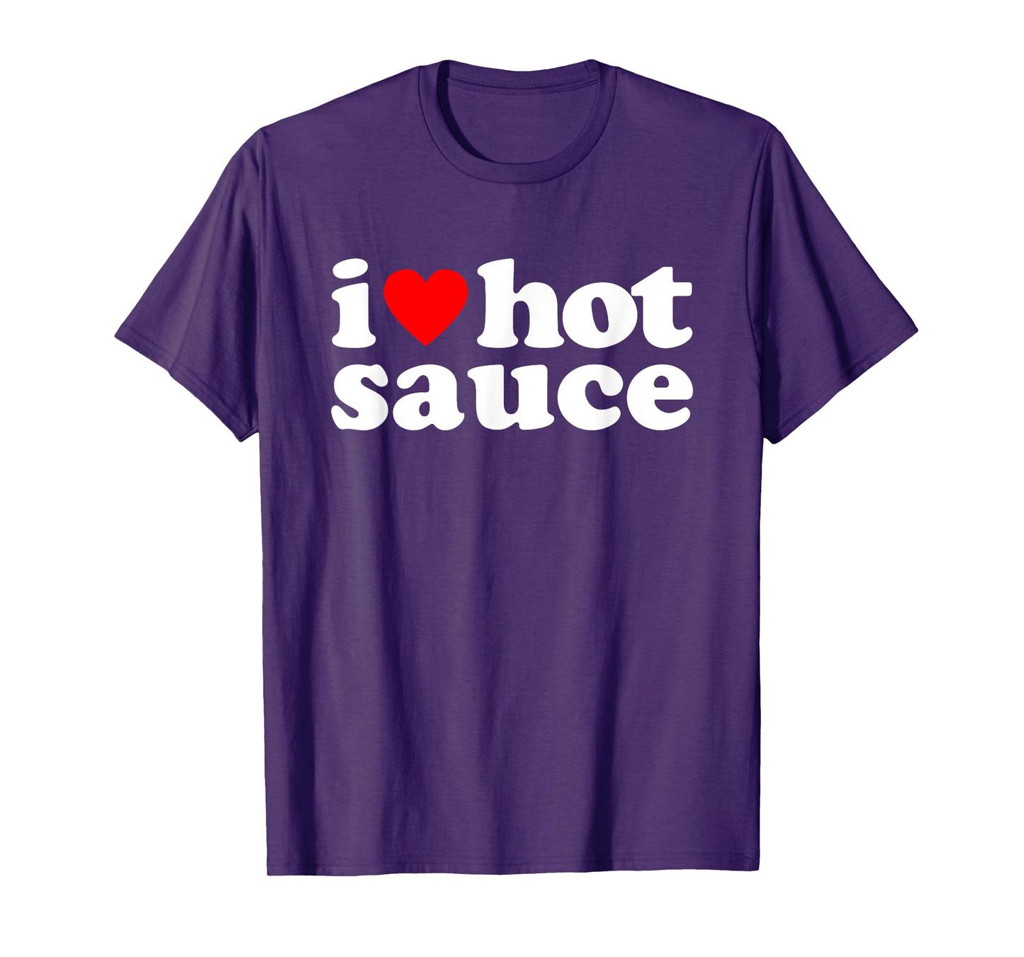I Love Hot Sauce Funny Spicy Food Lover Humor Buffalo Wings T-Shirt