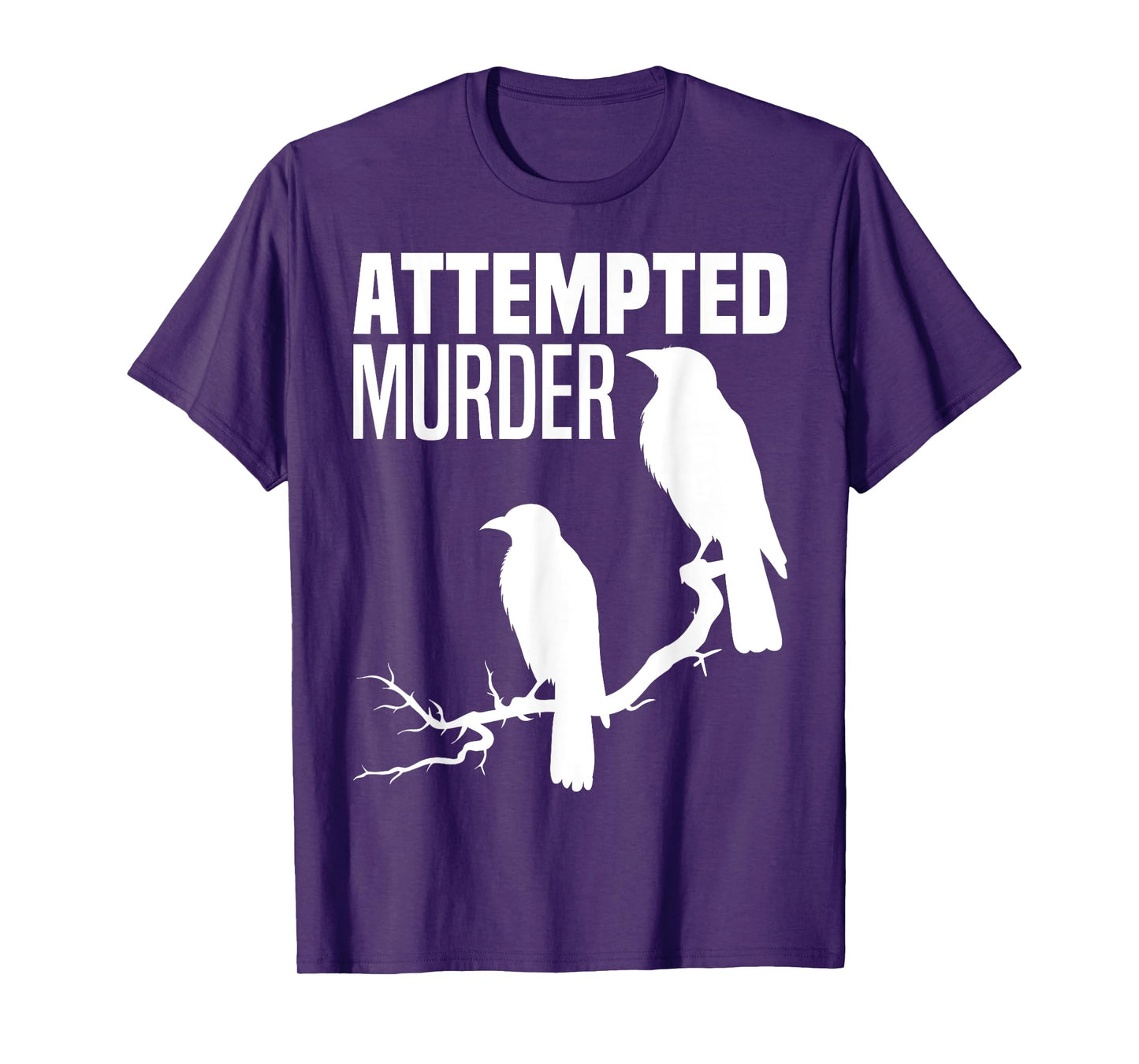 Attempted Murder Crows Ravens Bird Meme Funny Crow On Branch T-Shirt