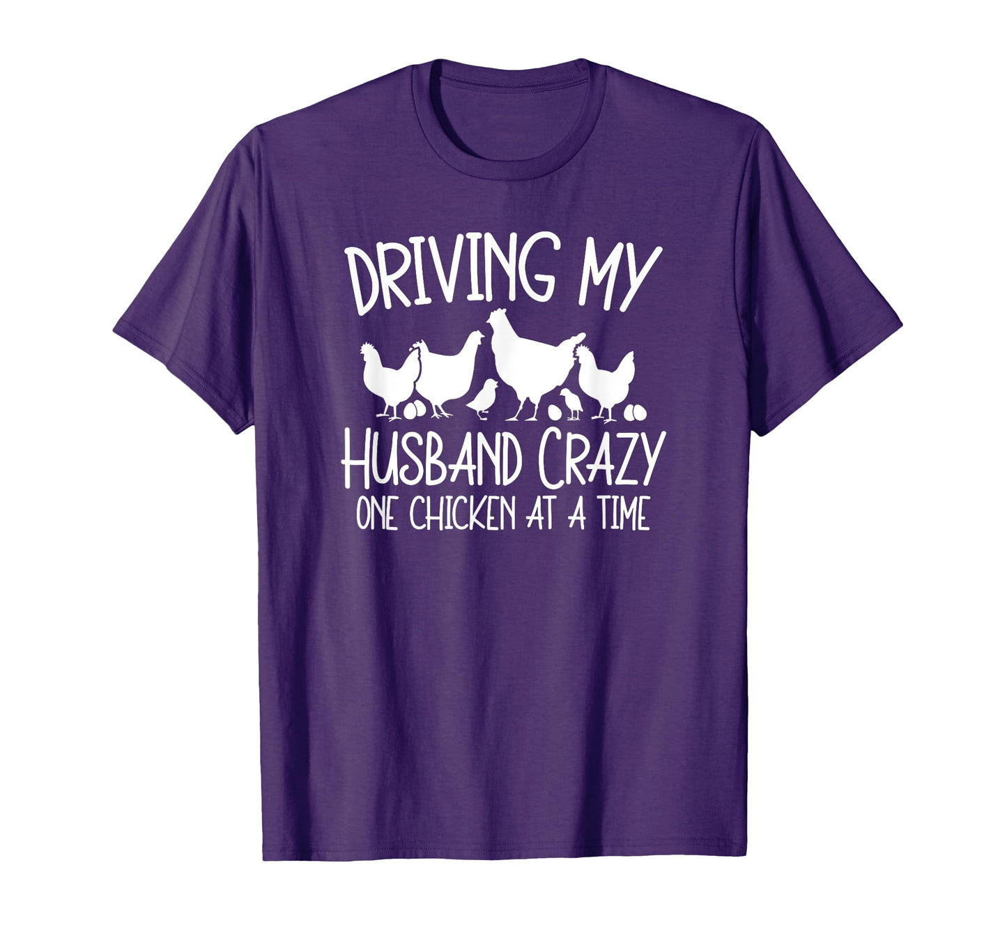 Chicken Lady Driving My Husband Crazy One Chicken At A Time T-Shirt