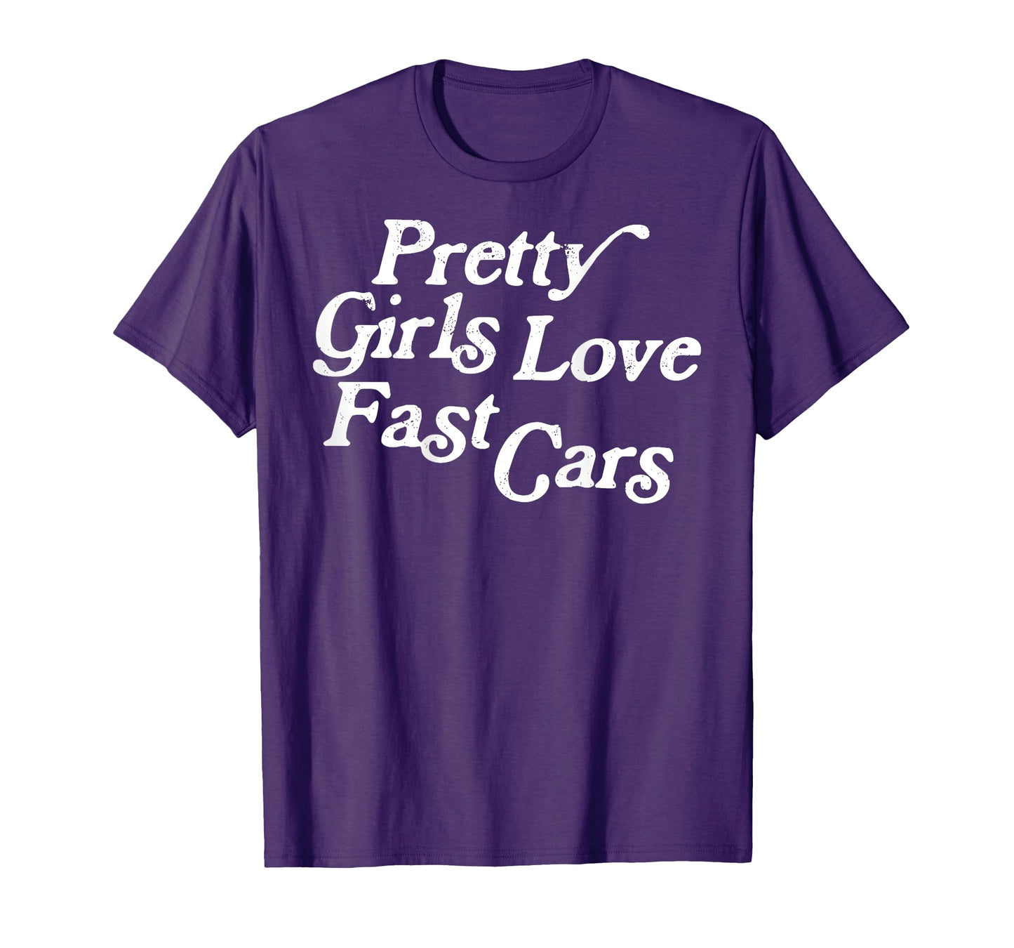 Pretty Girls Love Fast Cars Funny Car Lovers (ON BACK) T-Shirt