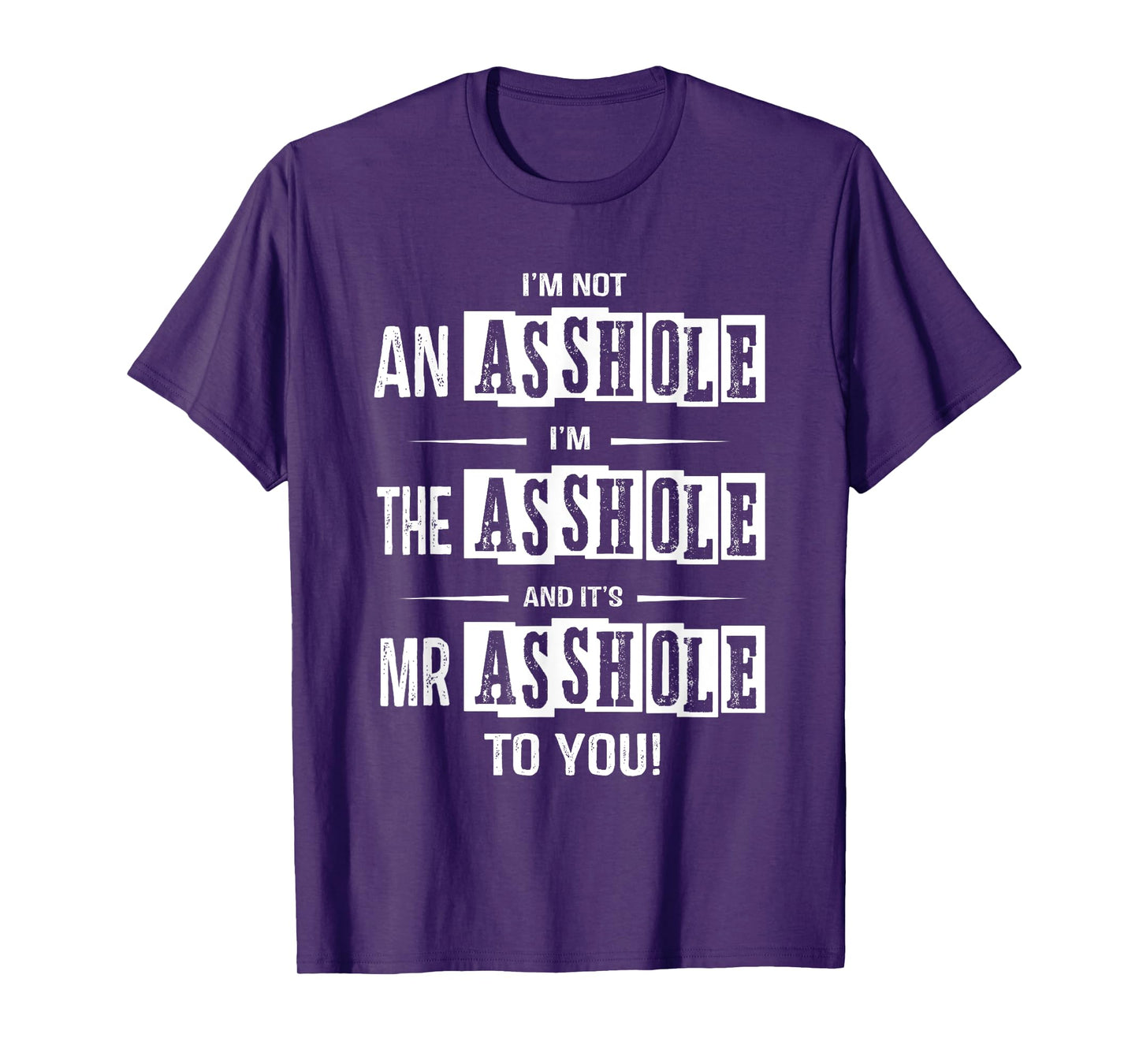 I'm Not An Asshole I'm The Asshole It's Mr Asshole To You T-Shirt