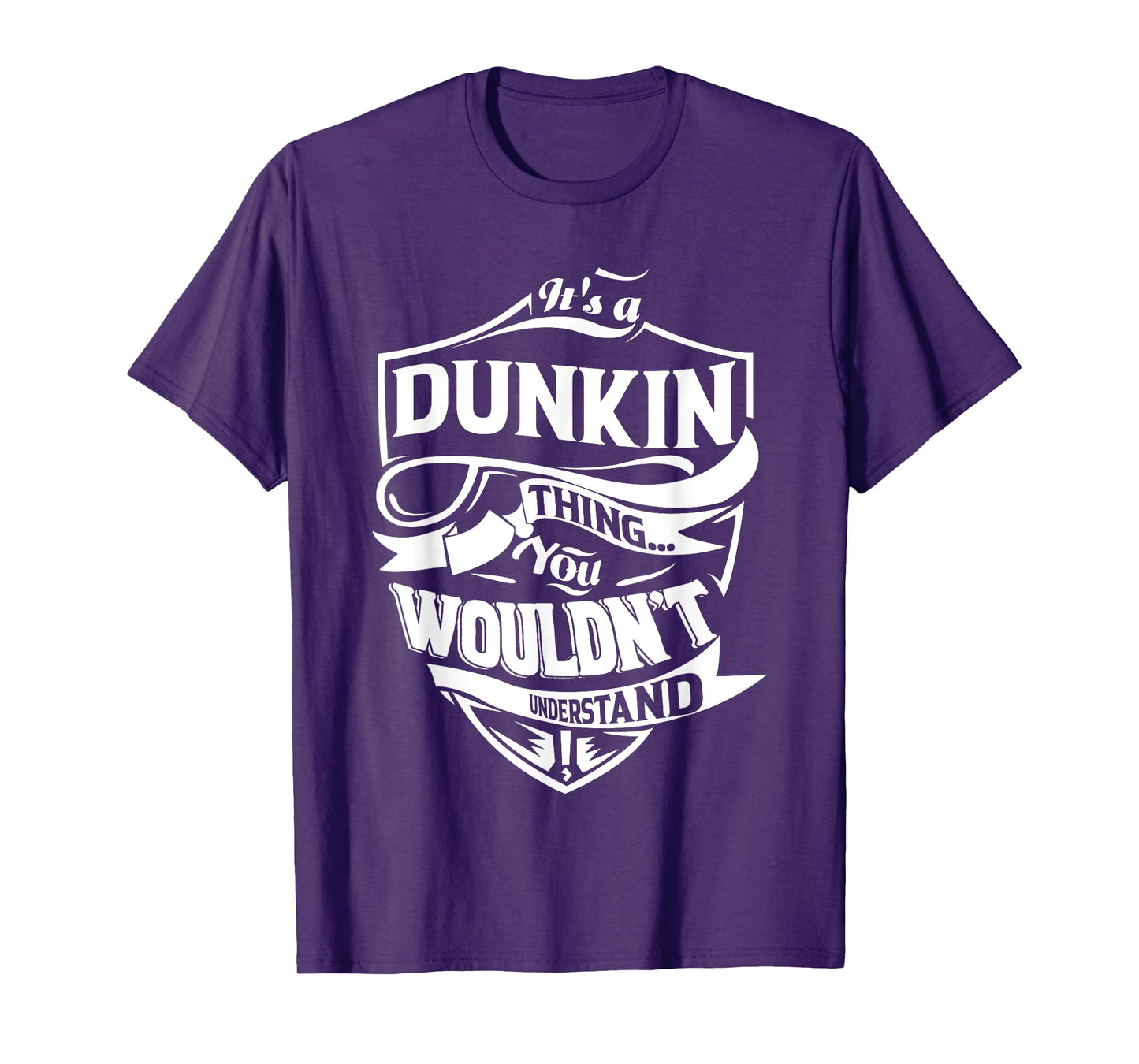 It is a DUNKIN Thing Gifts T-Shirt