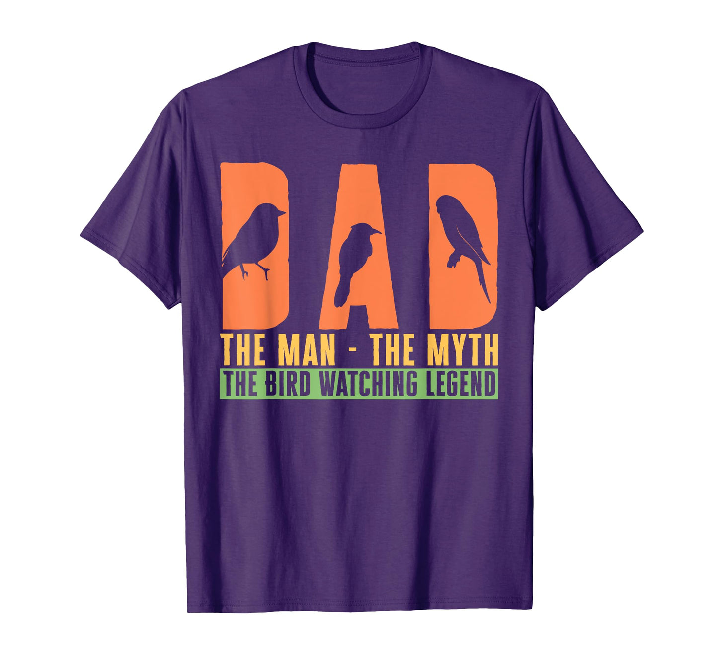 Dad The Man The Myth The Bird Watching Legend Bird Lover T-Shirt