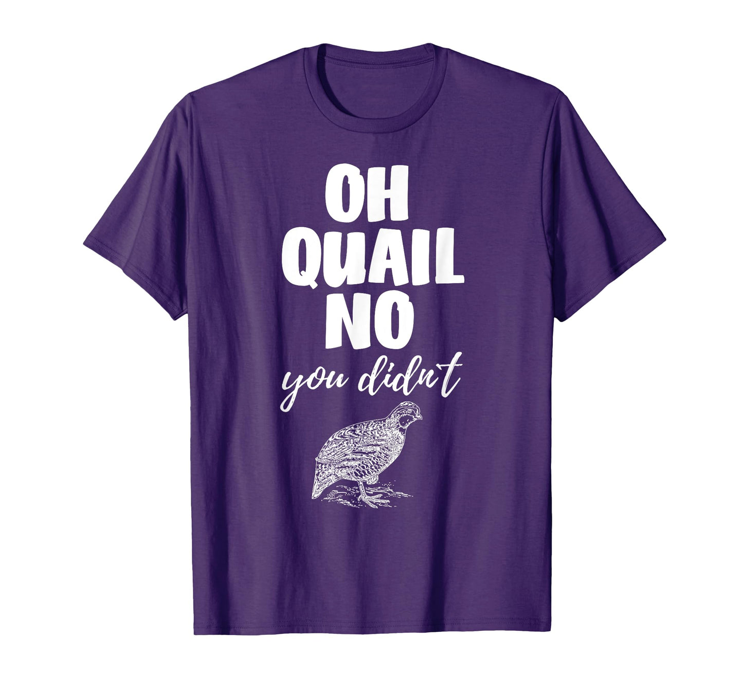 Funny Quail Hunting Tees Oh Quail No You Didn't Quail Hunting Pun Design T-Shirt
