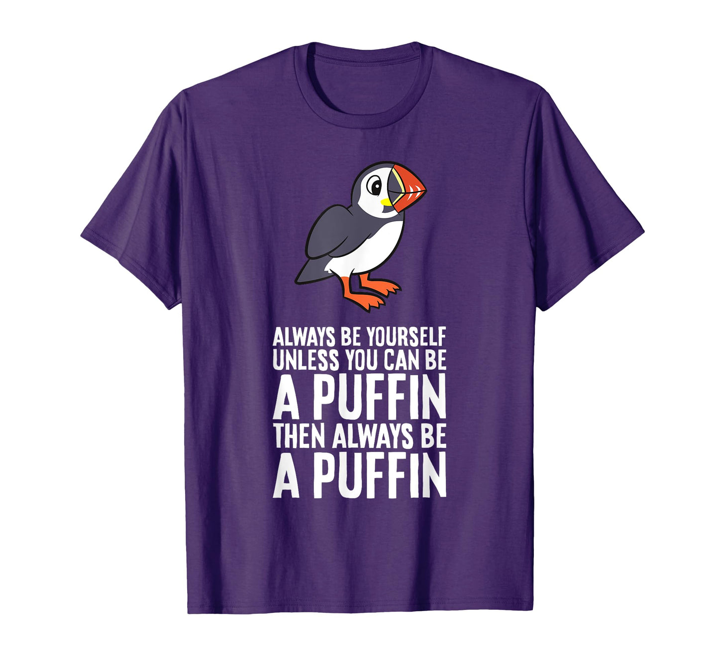 Always Be Yourself Unless You Can Be A Puffin T-Shirt