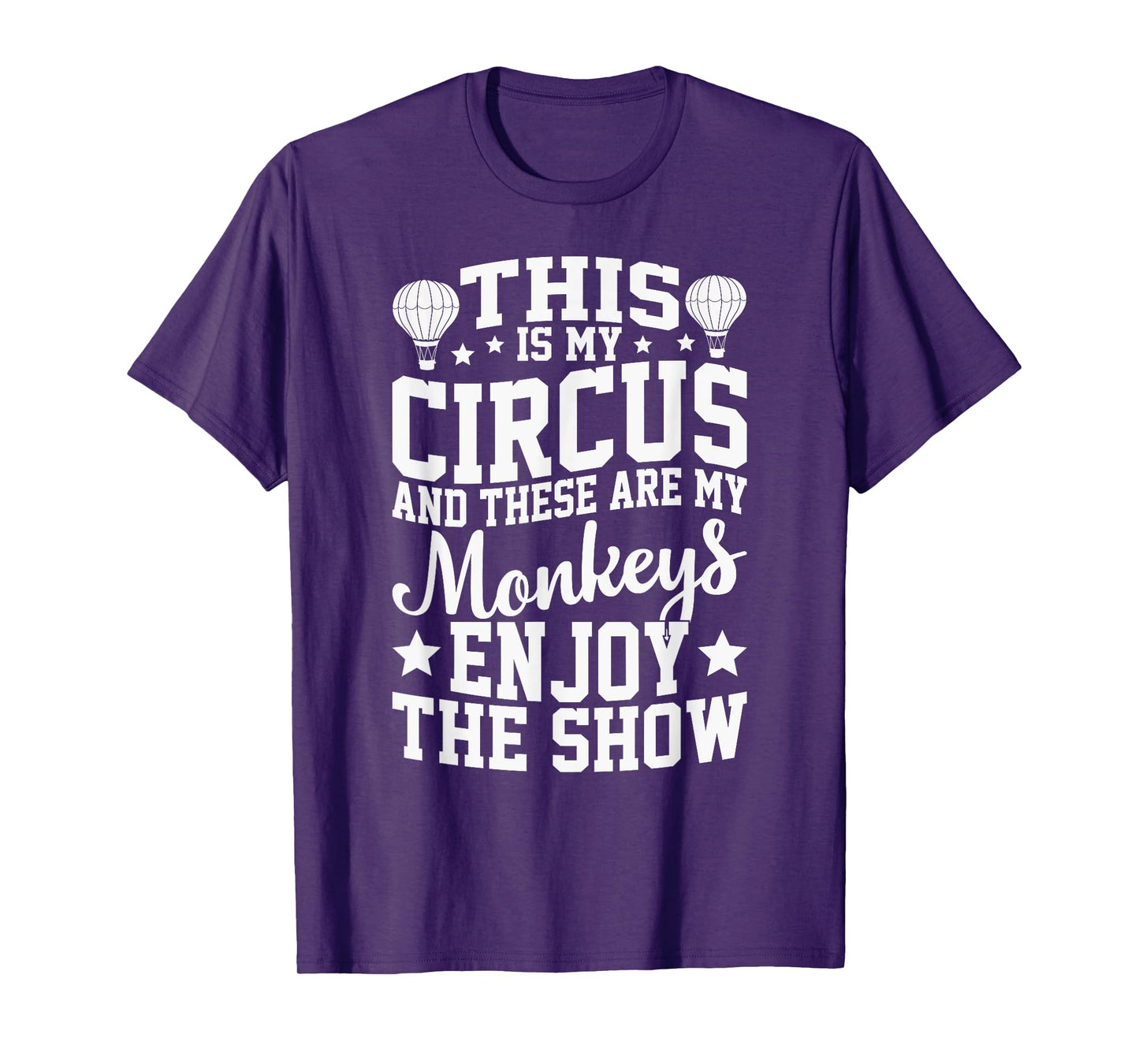 This Is My Circus And These Are My Monkeys Parenting Teacher Men Women Girls Kids T-Shirt