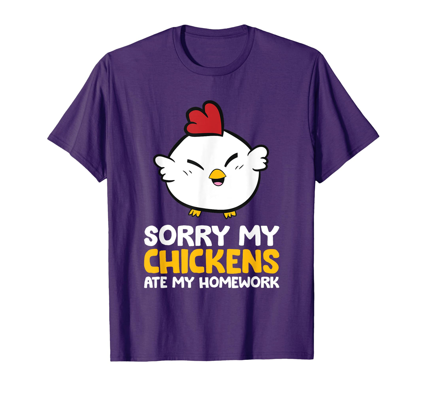 Chicken Pet Sorry My Chickens Ate My Homework T-Shirt