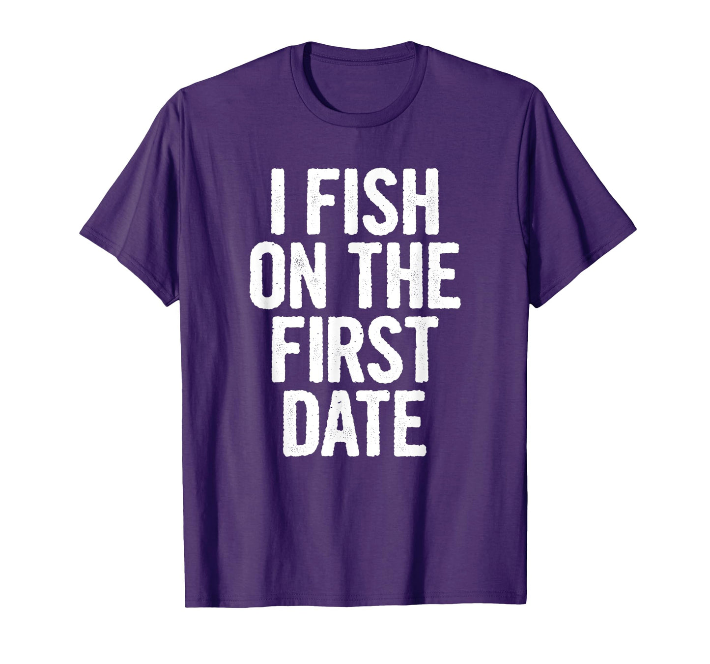 I Fish On The First Date T-Shirt
