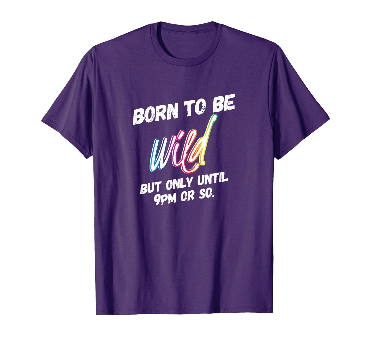Wild Parent but Only Until 9pm or So Rainbow T-Shirt T-Shirt