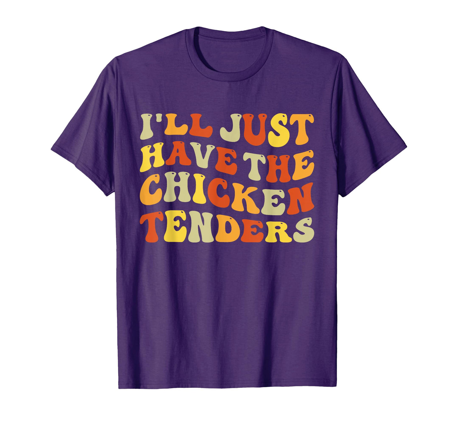 I'll Just Have The Chicken Tenders Funny Food Humor Groovy T-Shirt