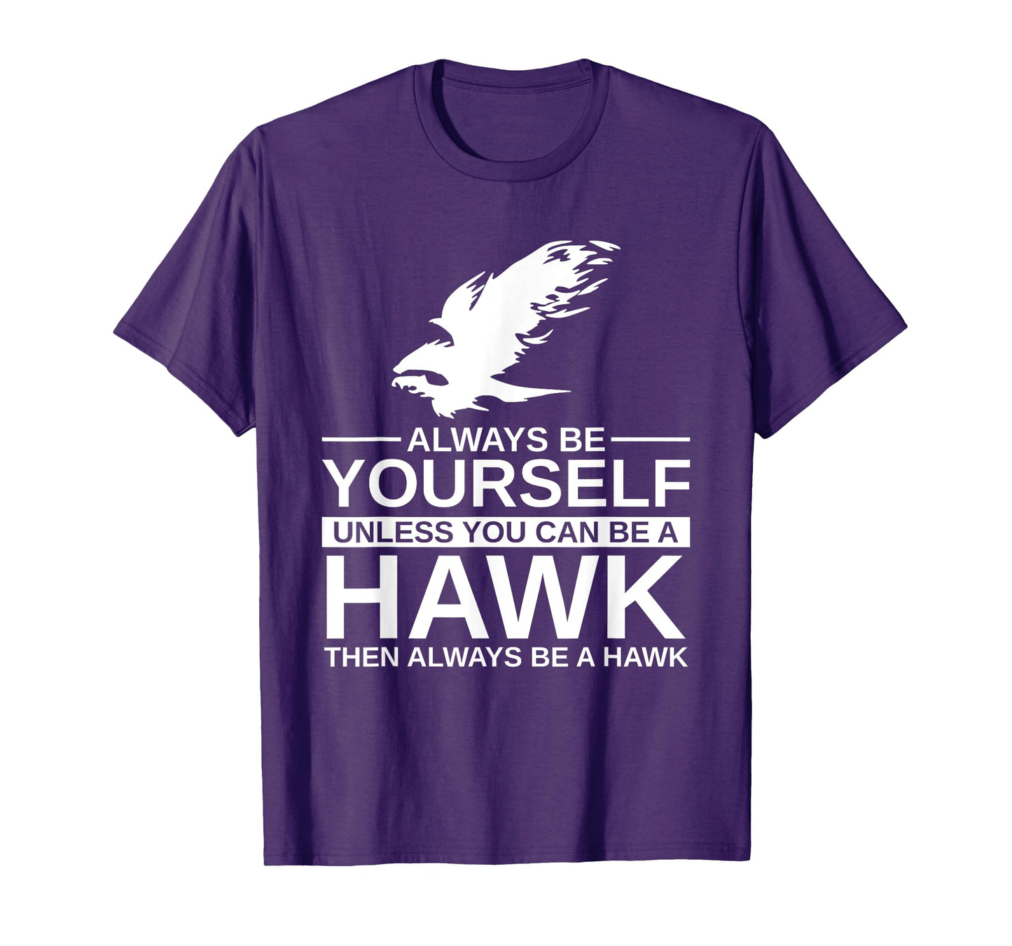 Cool Wild Hawk Lovers Funny Goshawk Gift Designs Always Be Yourself Unless You Can Be A Hawk T-Shirt for Men, Women, Kids, Girls - Black, Short Sleeve, Classic Fit, Unisex-Adults, Cotton, Polyester