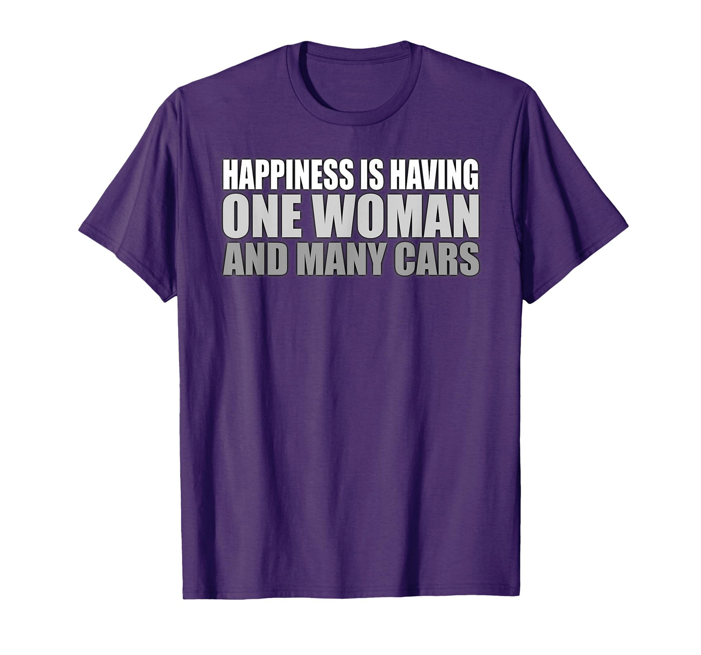 Mens Happiness Is Having One Woman And Many Cars Automotive T-Shirt