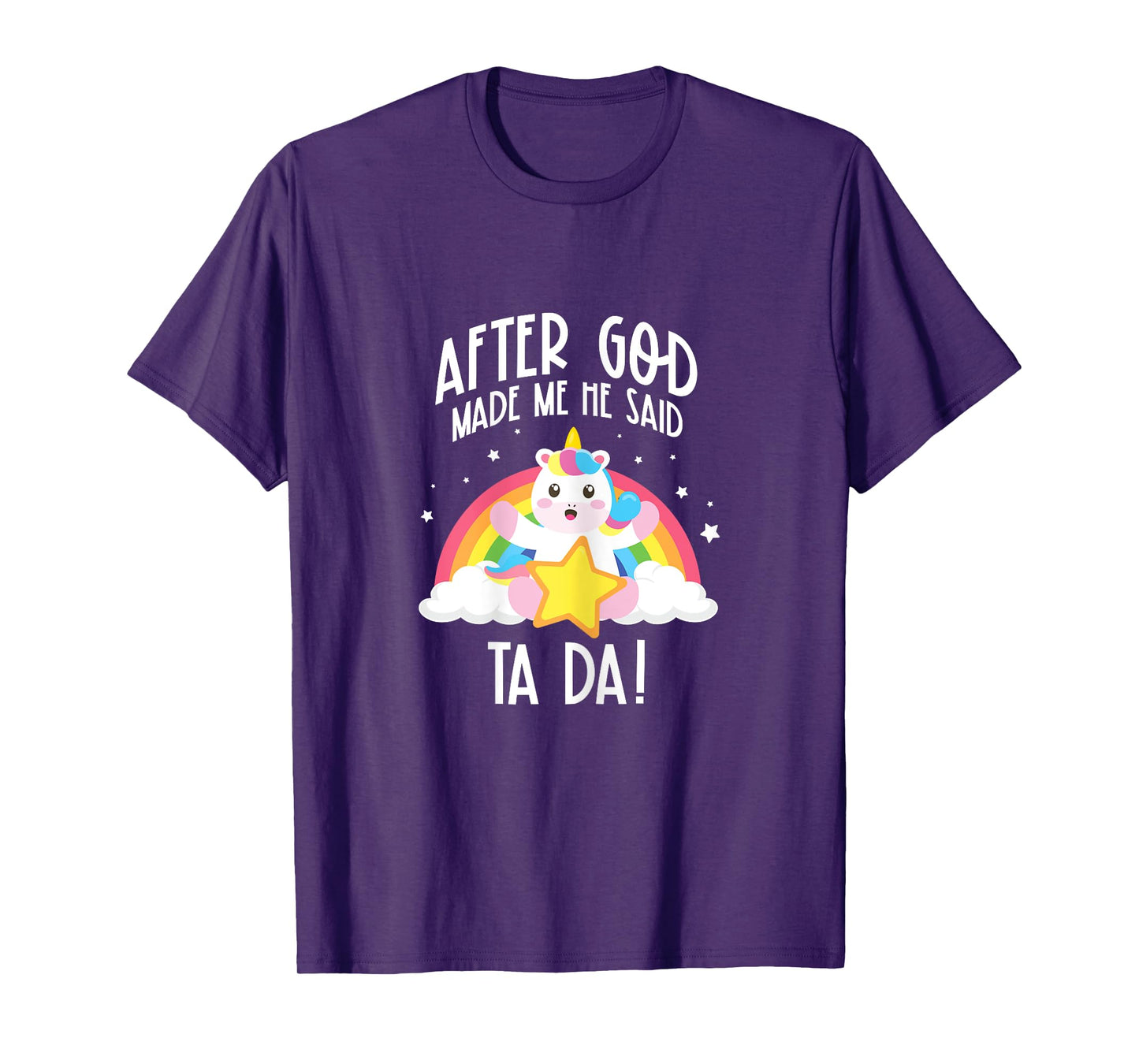 After God Made Me He Said Ta Da T-Shirt