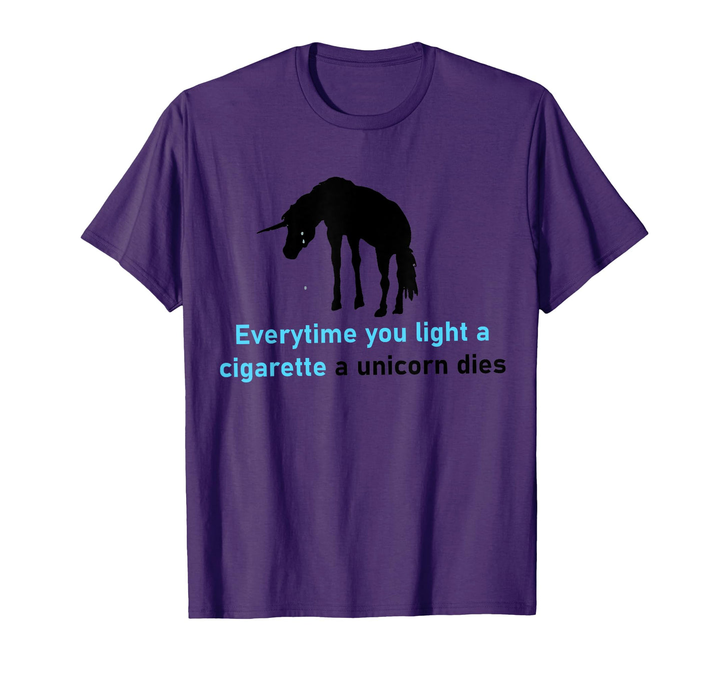 Everytime You Light A Cigarette A Unicorn Dies T-Shirt