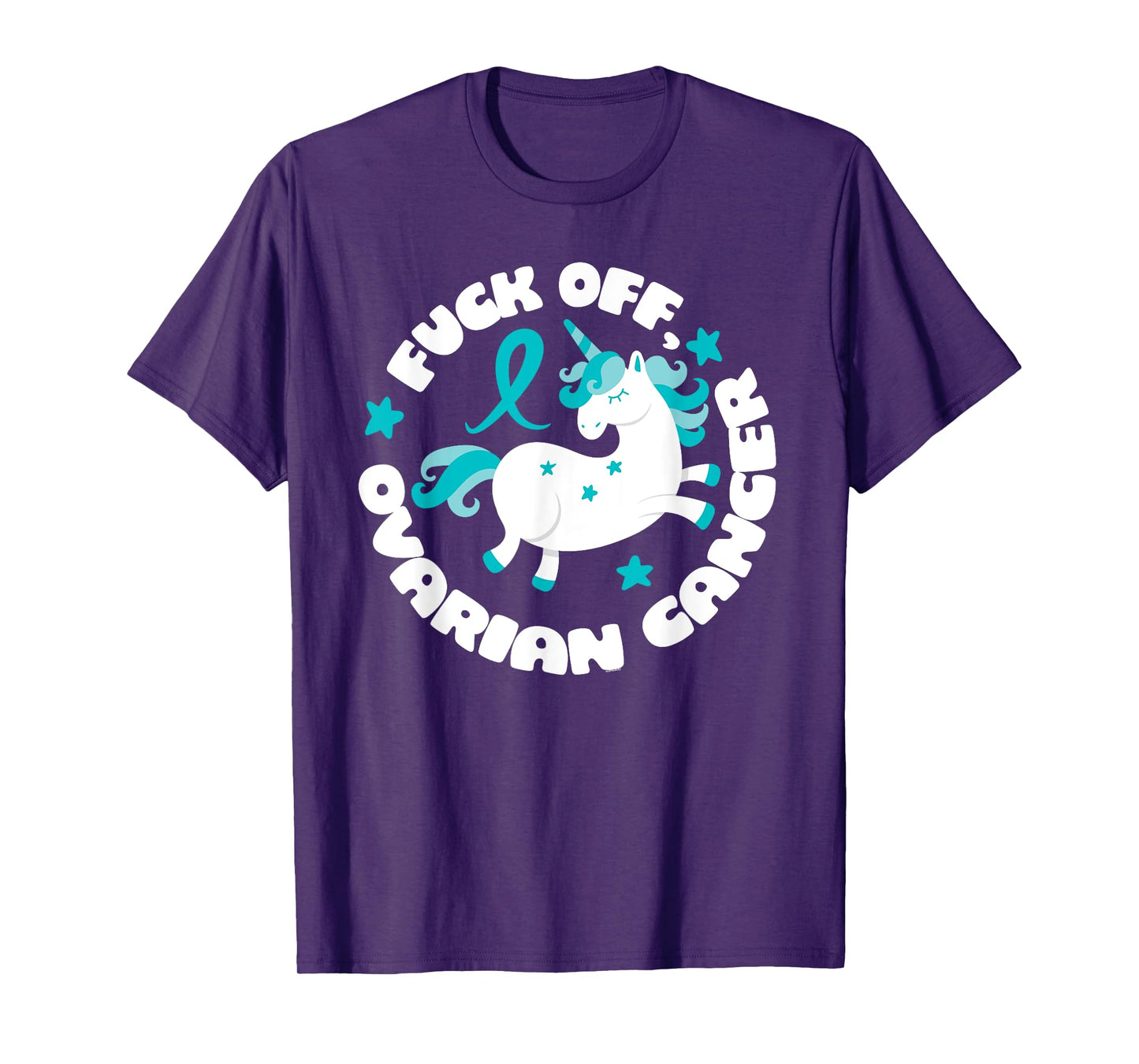 Unicorn Fuck Off Ovarian Cancer Fighting Quote Funny T-Shirt