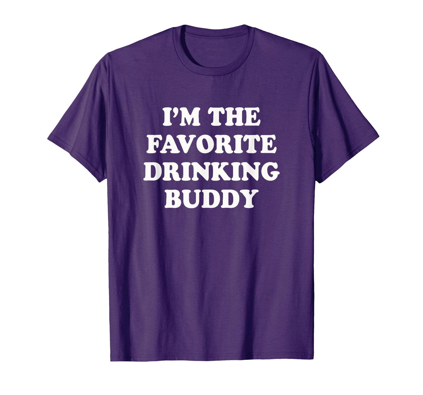 I'm the favorite drinking buddy | Funny whiskey beer wine T-Shirt
