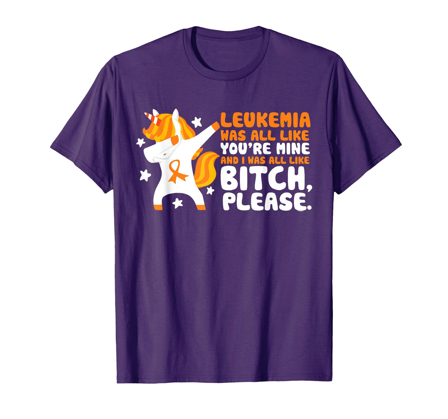 Leukemia You're Mine Bitch Please Unicorn Awareness Gift T-Shirt
