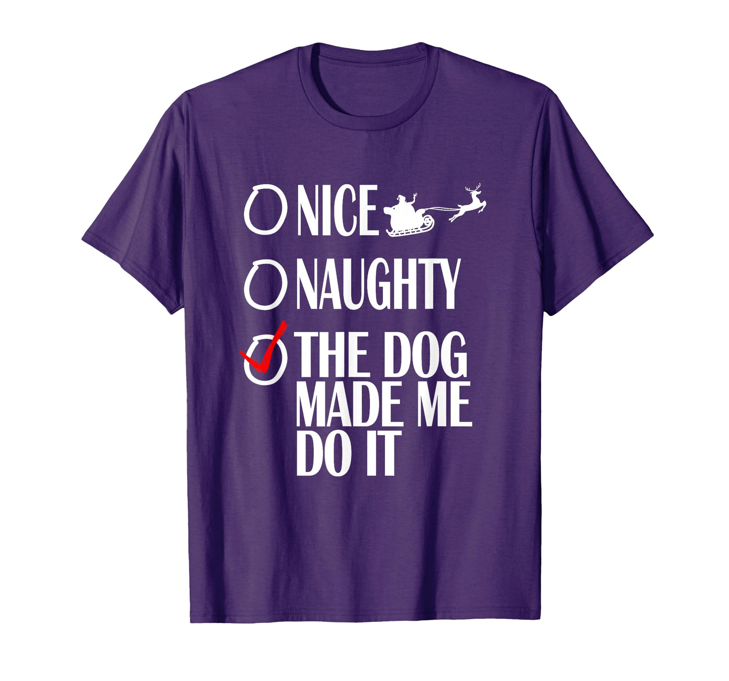 Nice Naughty Christmas Shirt My Dog Made Me Do It Funny T-Shirt for Men Women Kids