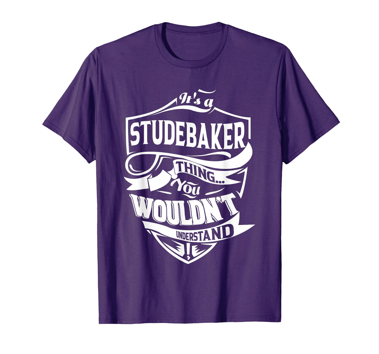 It's a STUDEBAKER Thing You Wouldn't Understand Gifts T-Shirt