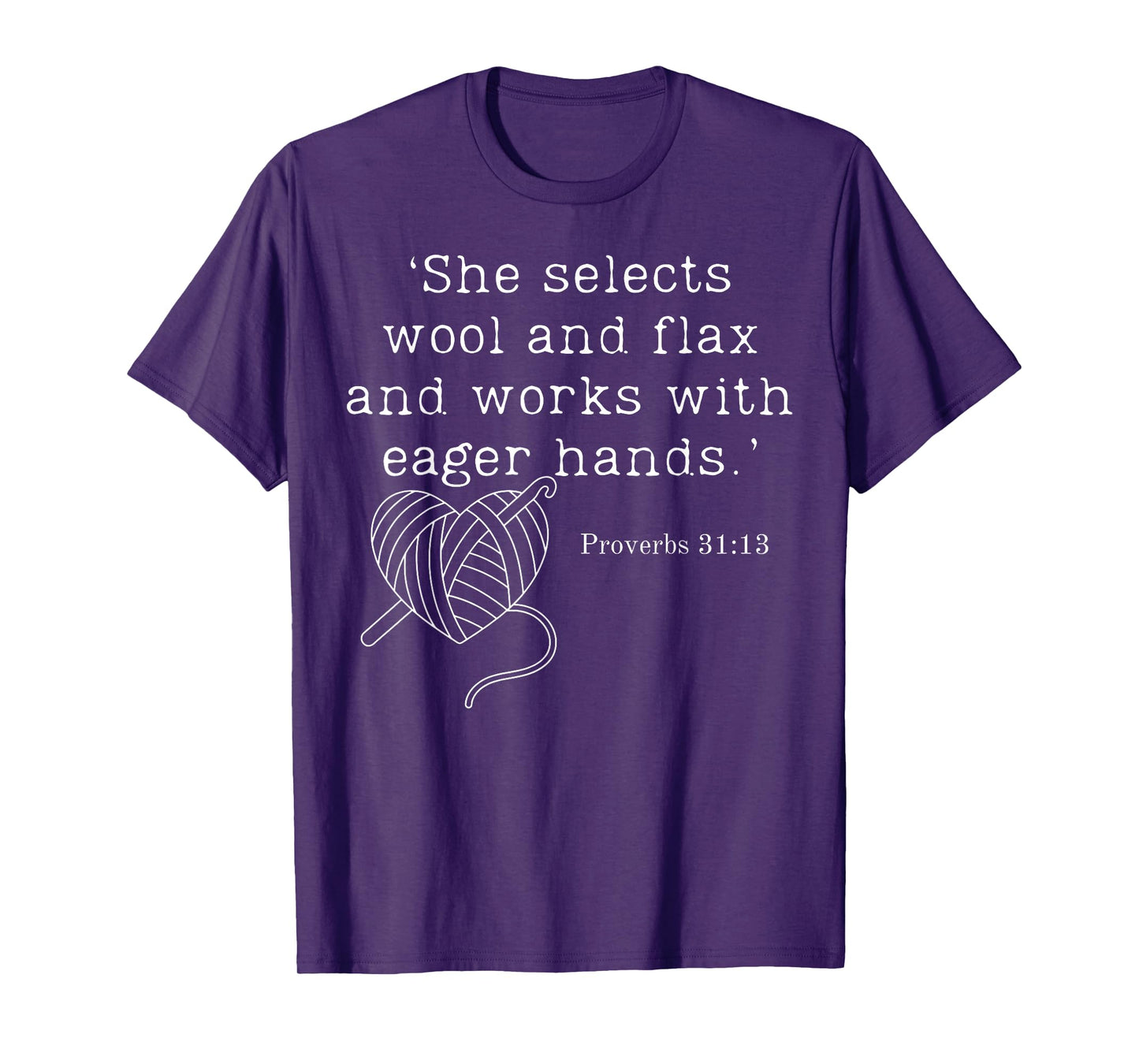 She Selects Wool And Flax And Works With Eager Hands Proverb T-Shirt