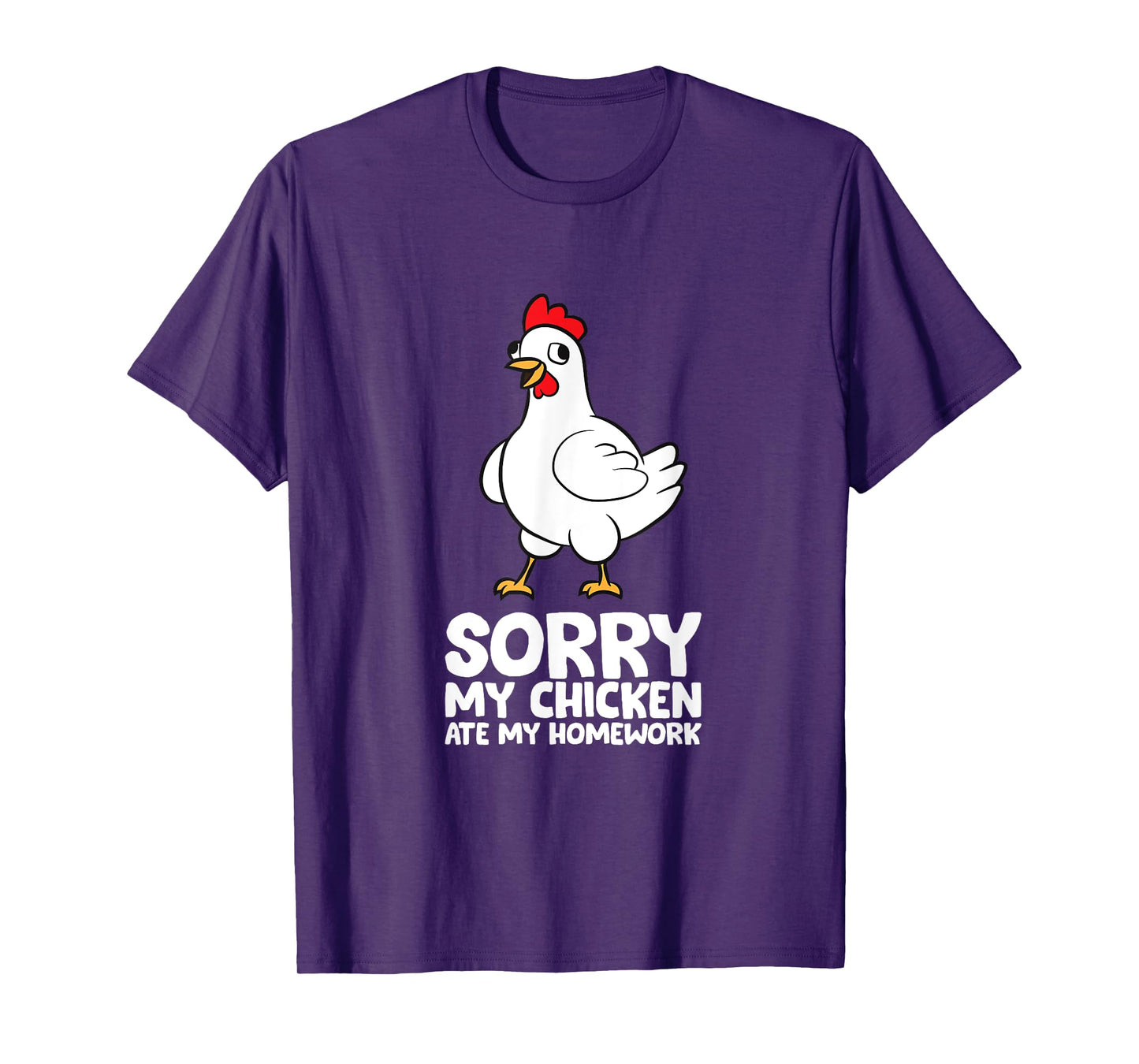 Sorry, My Chicken Ate My Homework T-Shirt