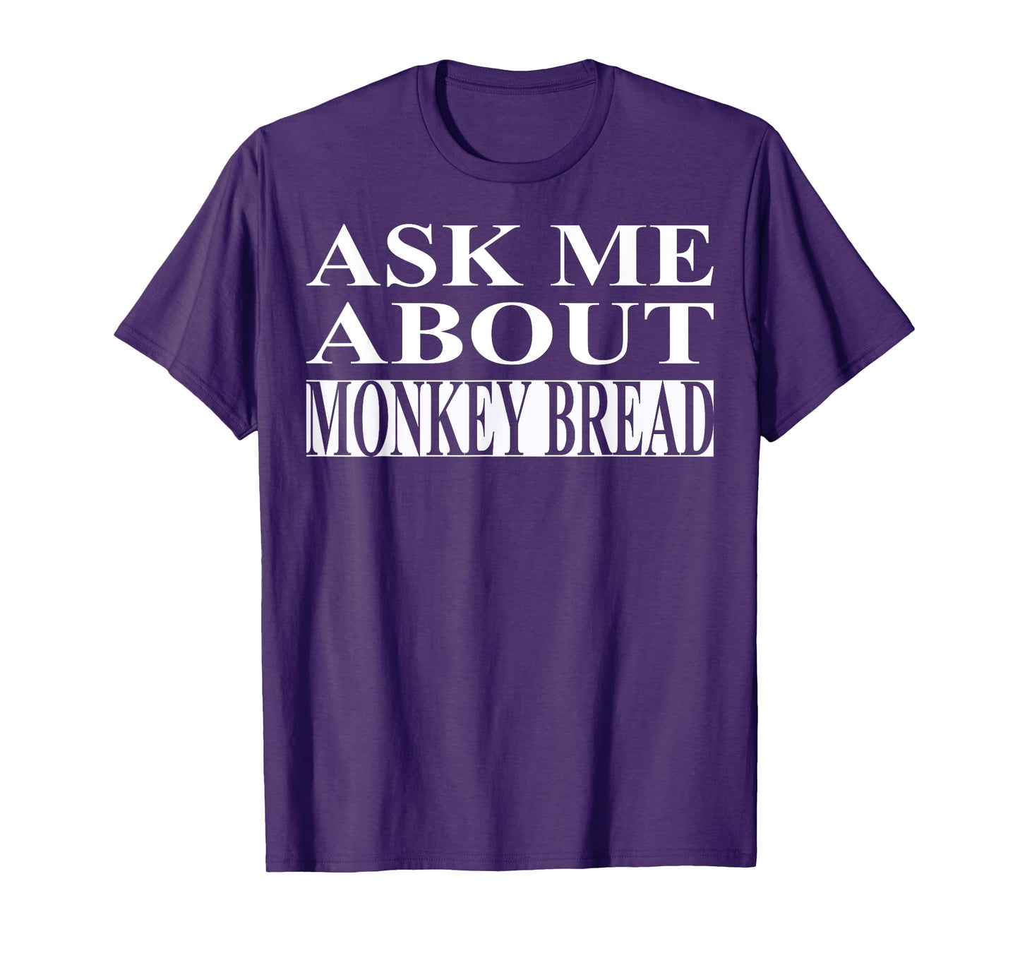 Monkey Bread Apparel | Best Funny Bread Lover Design T-Shirt