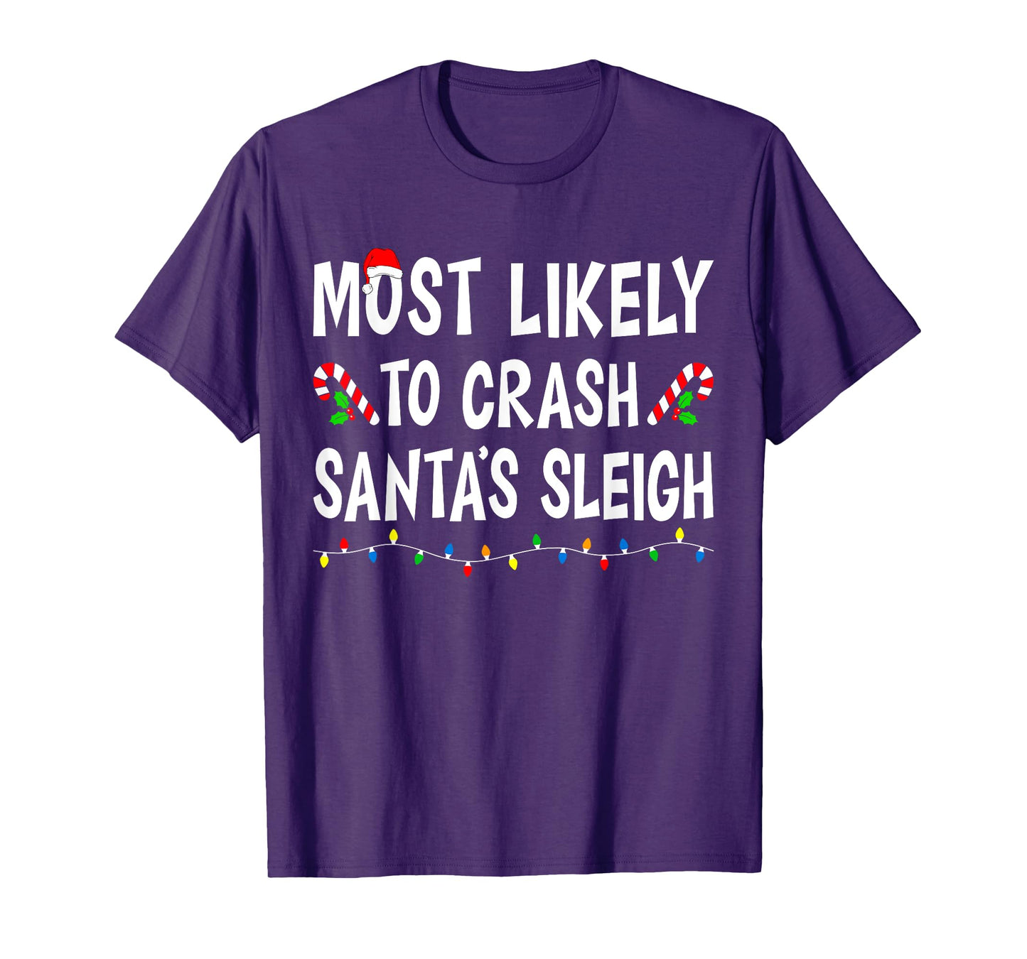 Most Likely To Crash Santa's Sleigh Funny Family Christmas T-Shirt