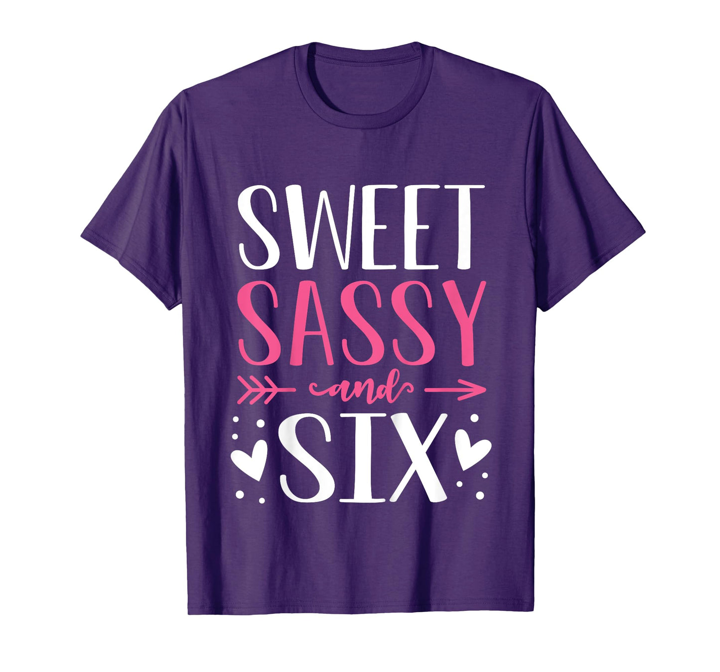 Hearts Sweet Sassy and Six 6 Years Old 6th Birthday Girls T-Shirt