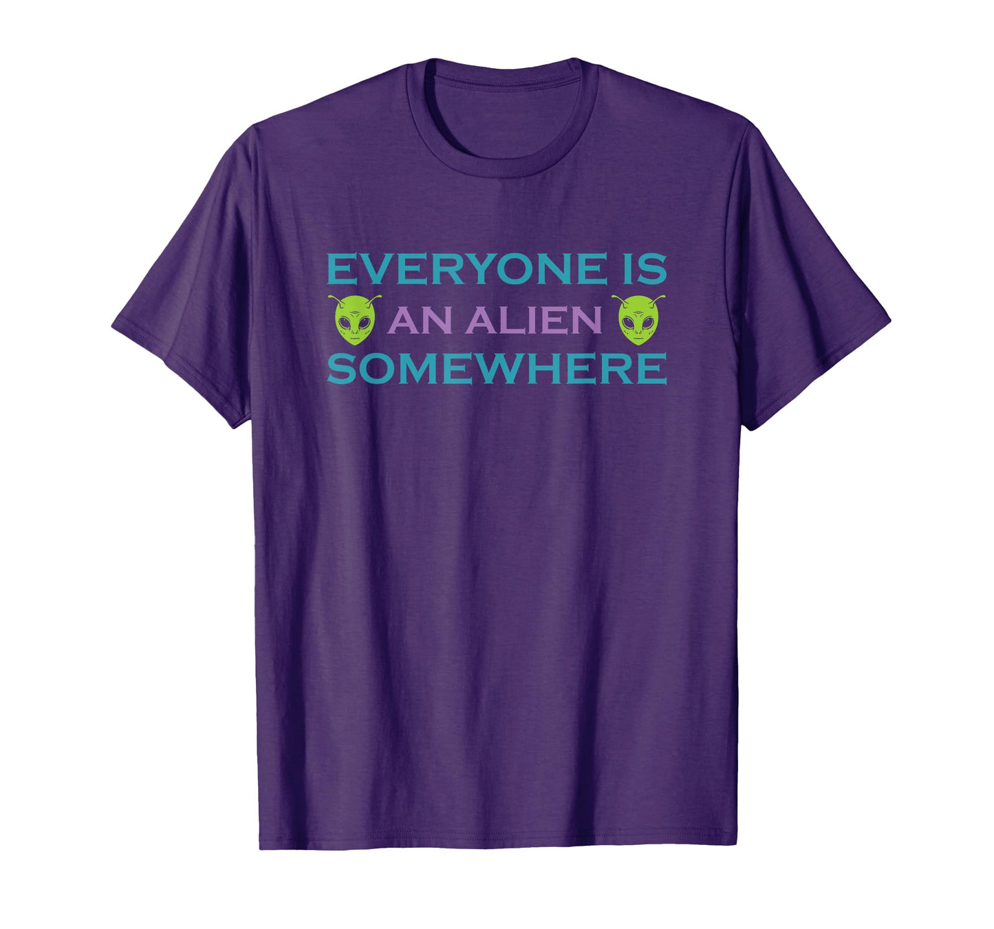 Alien UFO Funny Phrase Everyone is an Alien Somewhere T-Shirt