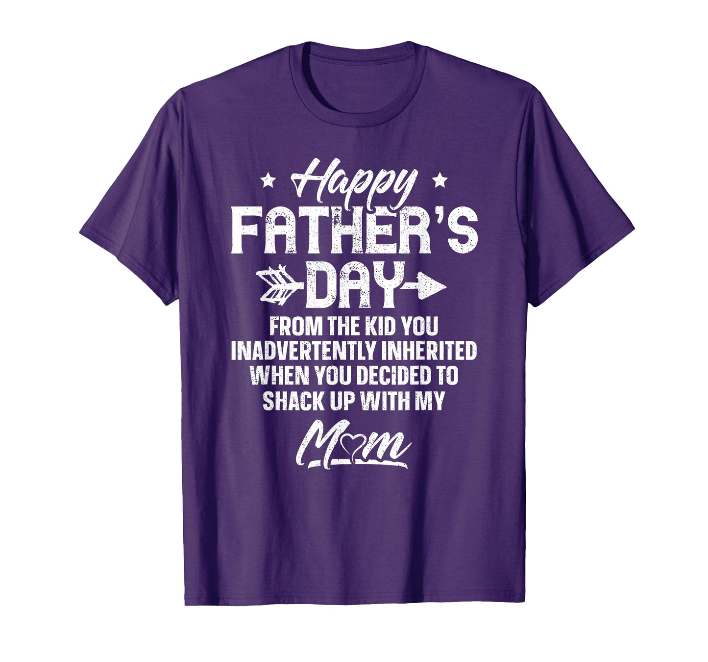 Happy Father's Day From The Kid You Inadvertently Inherited T-Shirt