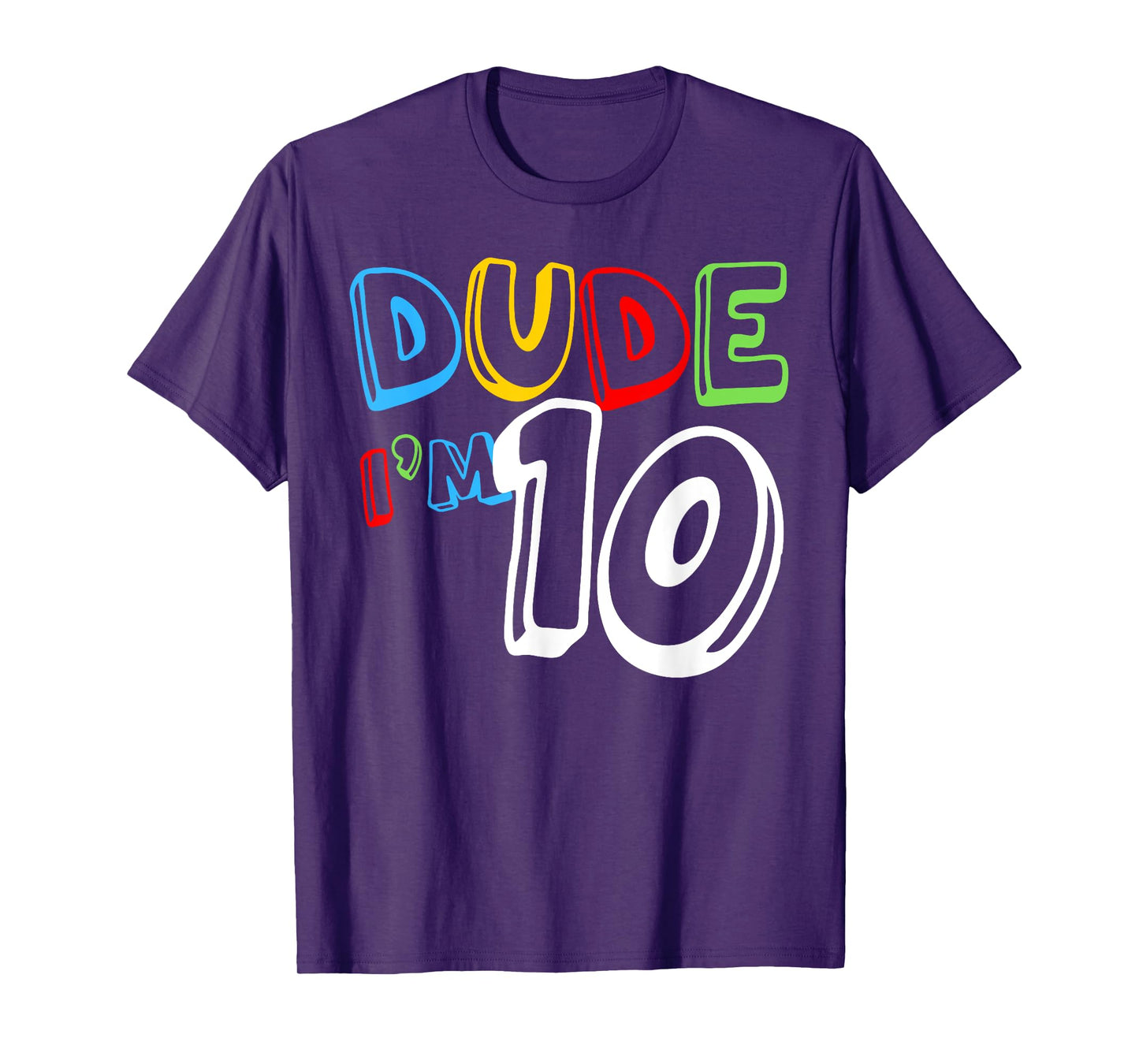Dude I'm 10 Year Old It's My 10th Birthday Kid Happy Playful T-Shirt