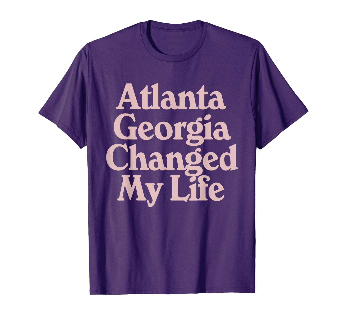 ATLANTA Georgia Changed My Life ATL Pride GA State Sports T-Shirt