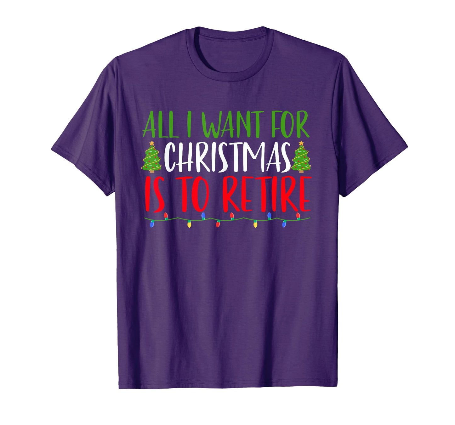All I Want For Christmas Is To Retire Christmas Retirement T-Shirt