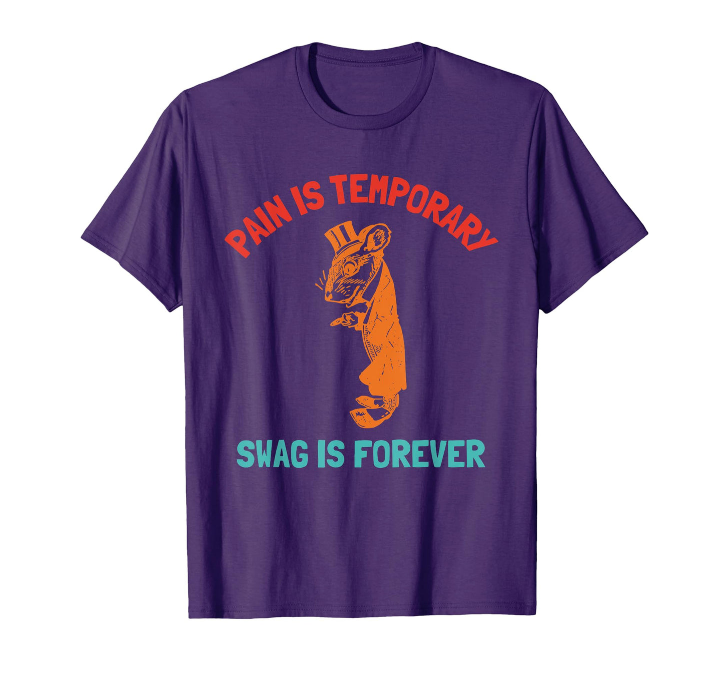 Pain Is Temporary Swag Is Forever T-Shirt