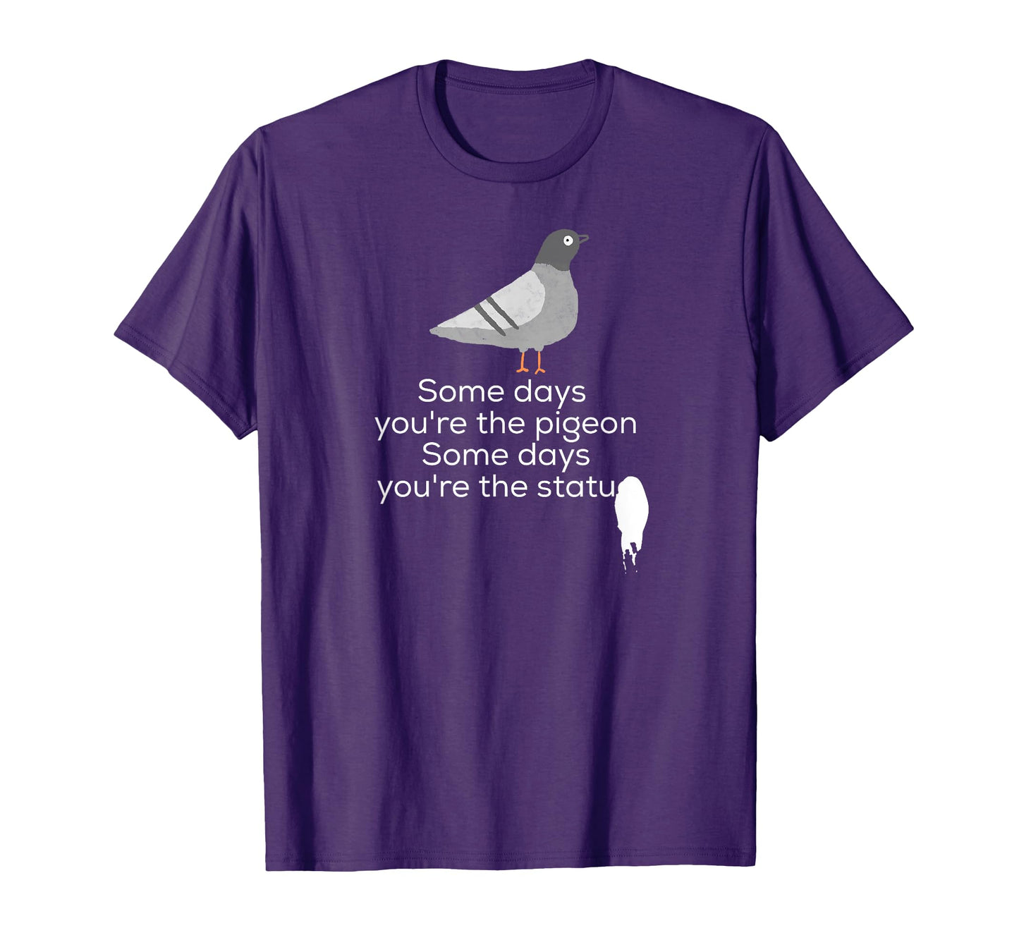 Bird Shirt | Some Days You're The Pigeon Some Days You're T-Shirt