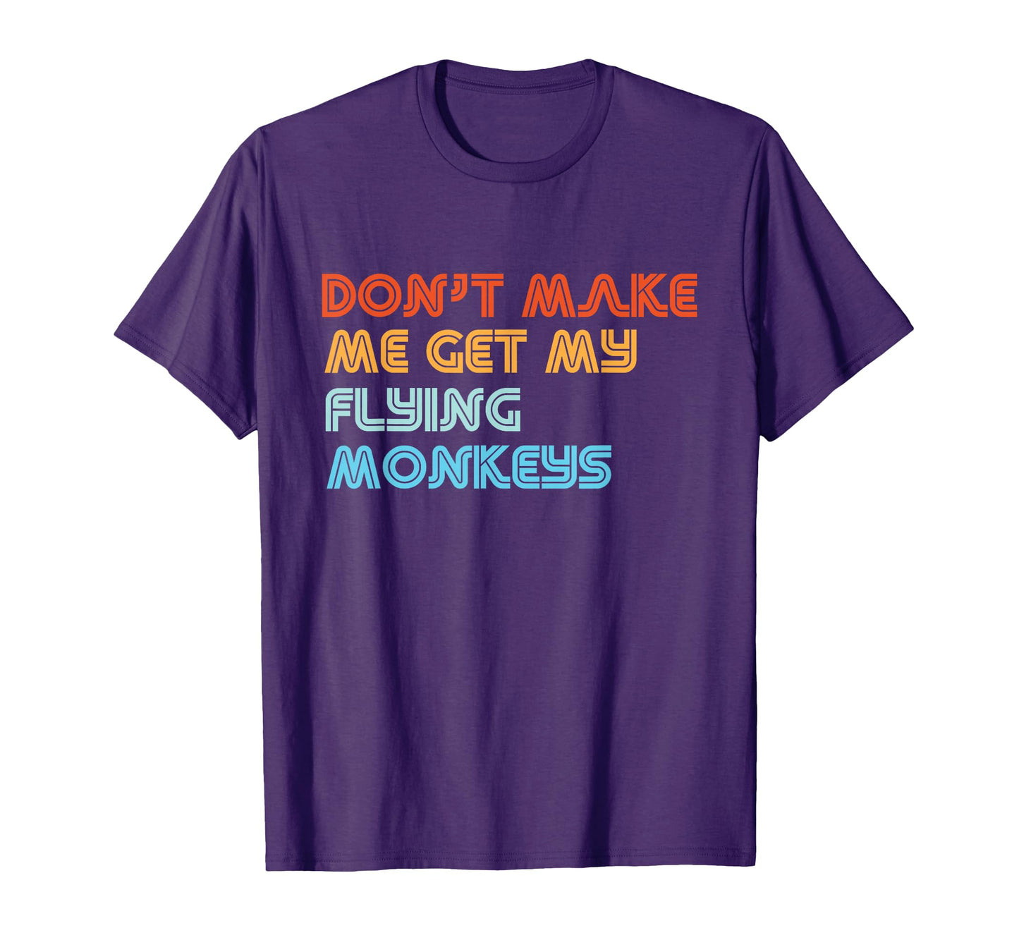 Don't Make Me Get My Flying Monkeys Funny Vintage Retro T-Shirt